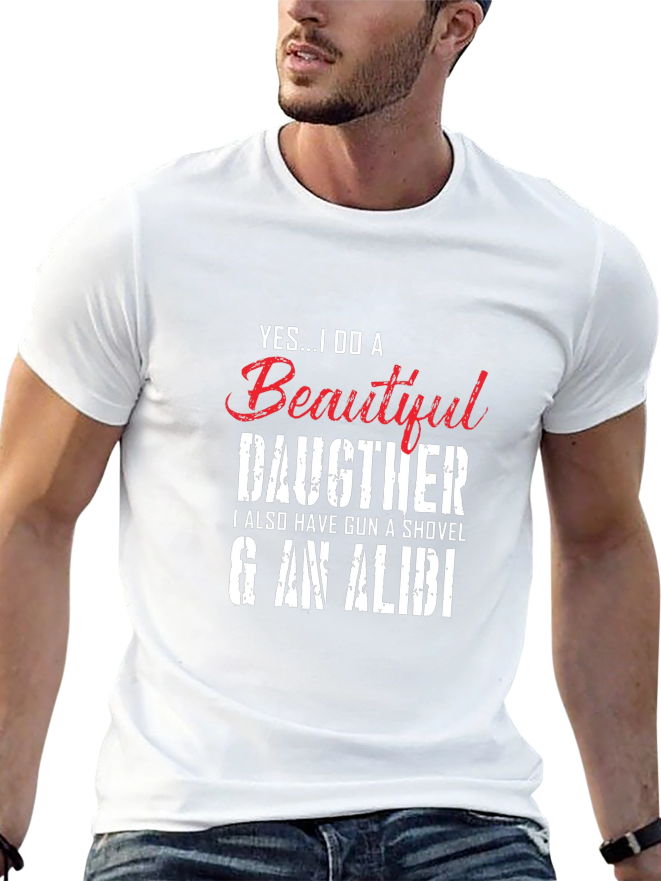 Yes...I Do a Beautiful Daughter Novelty T-Shirt