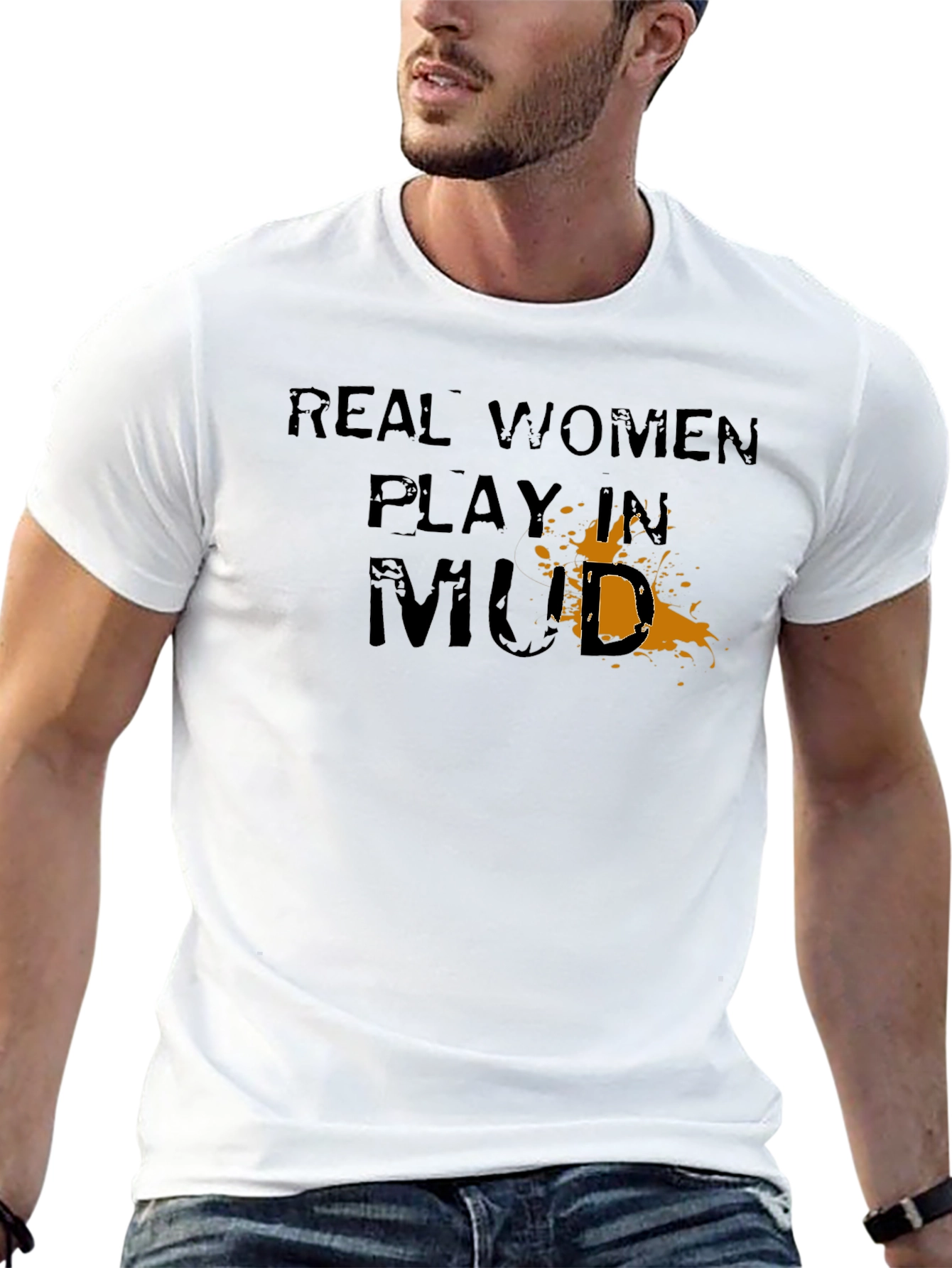 Real Women Play in Mud Graphic T-Shirt
