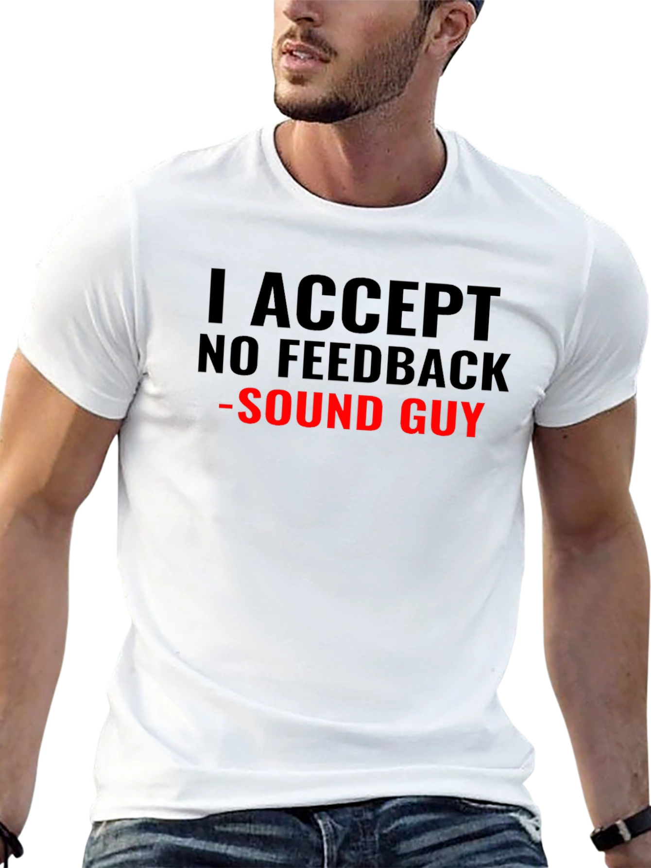 I Accept No Feedback Sound Guy T-Shirt
