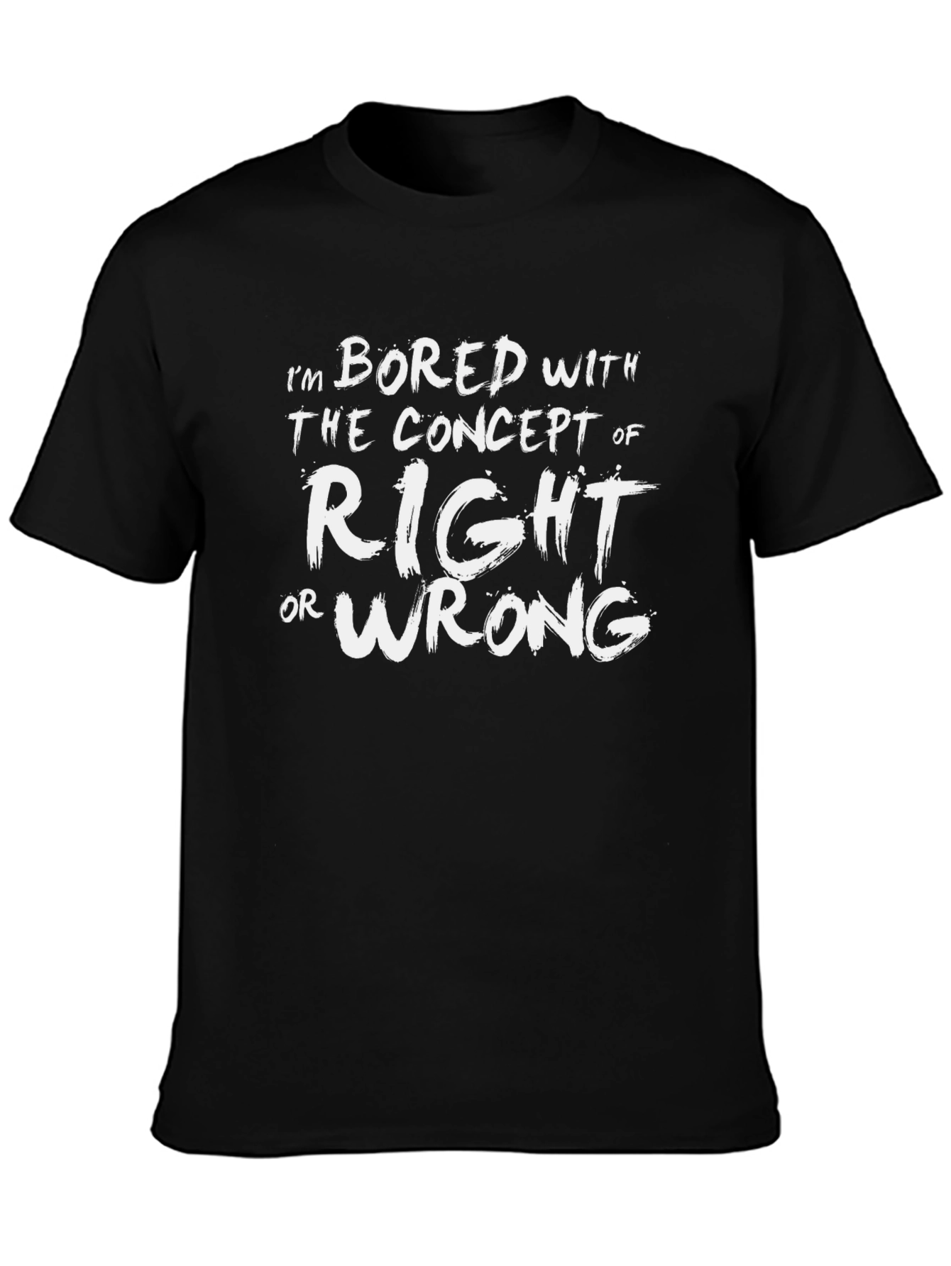 Bored with Right or Wrong Graphic T-Shirt