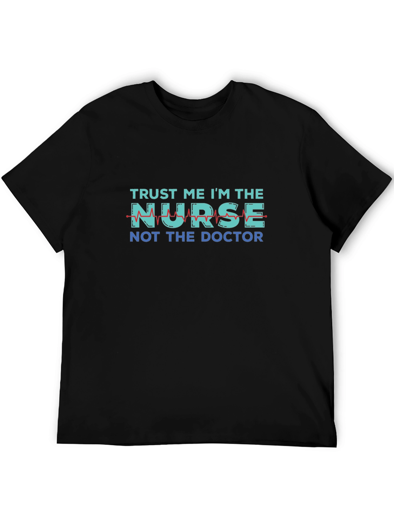 Trust Me Im The Nurse T-Shirt