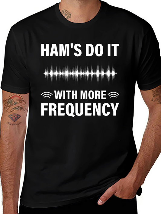 Ham Radio Operator T-Shirt: Hams Do It With More Frequency