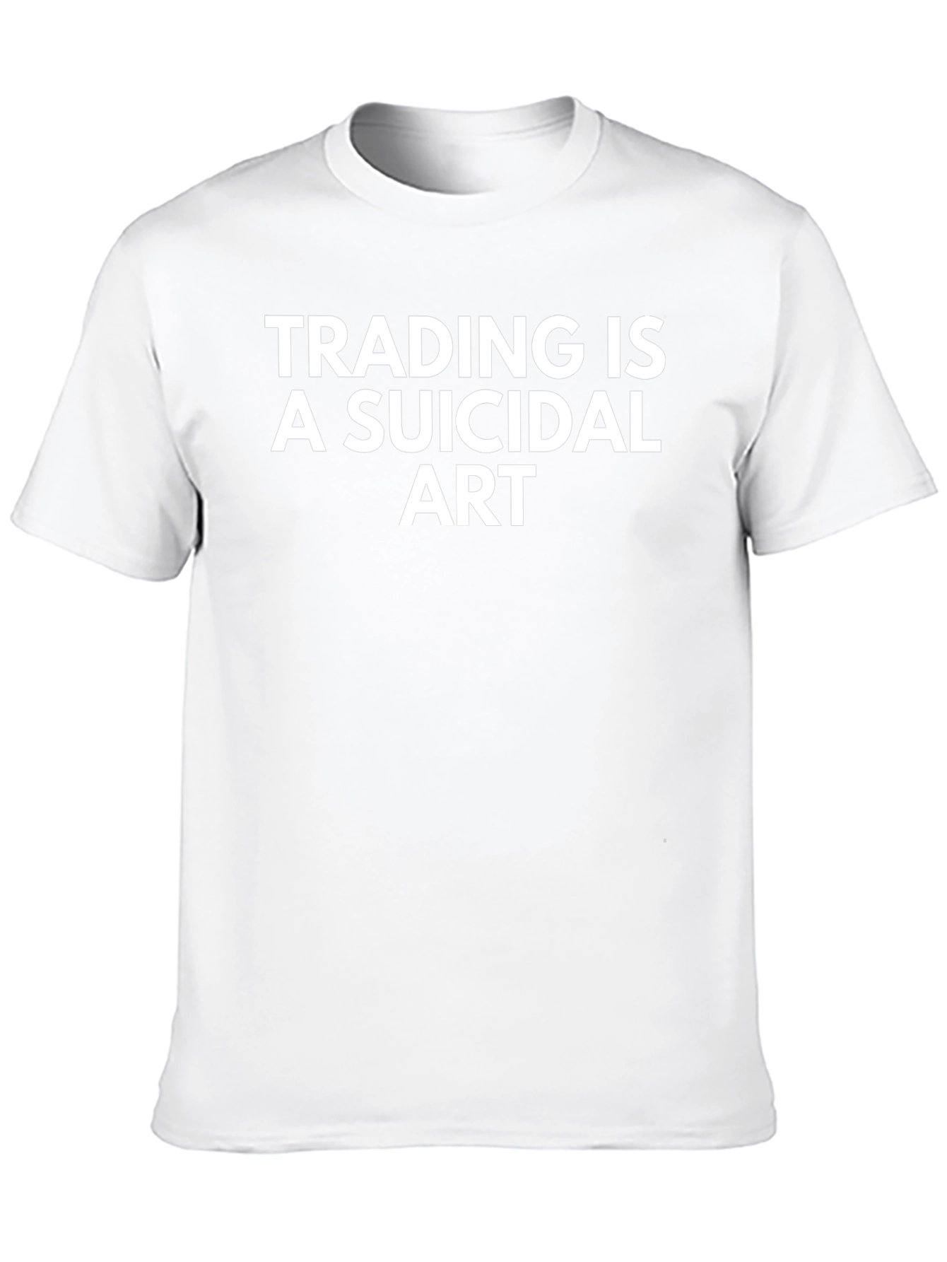 Trading is a Suicidal Art T-Shirt