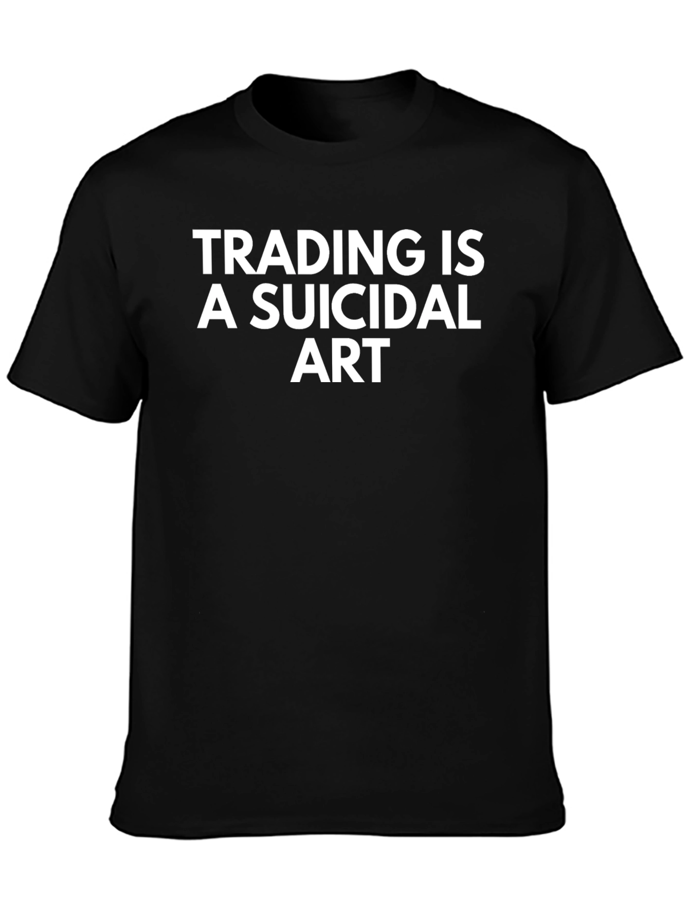 Trading is a Suicidal Art T-Shirt