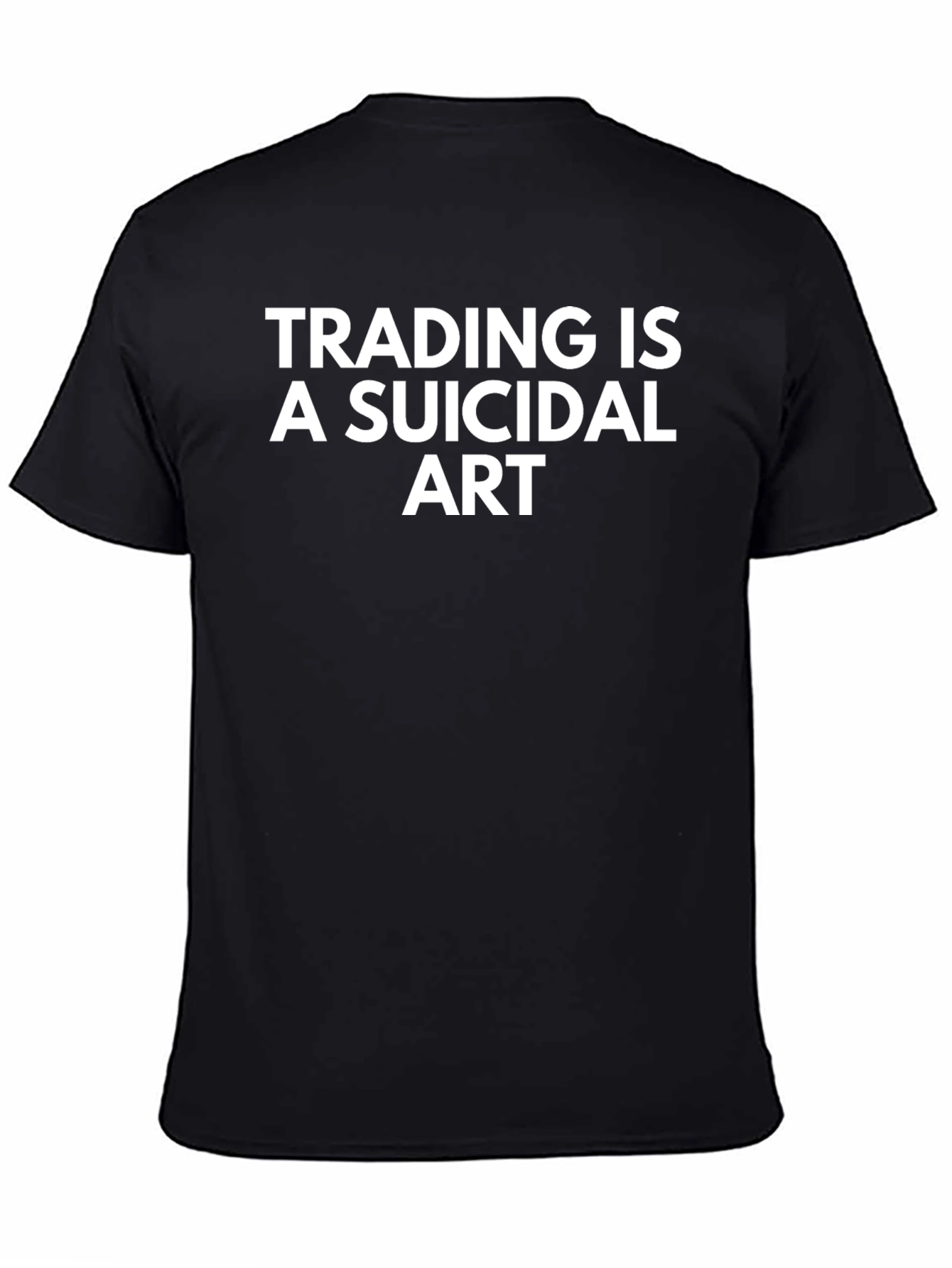 Trading is a Suicidal Art T-Shirt