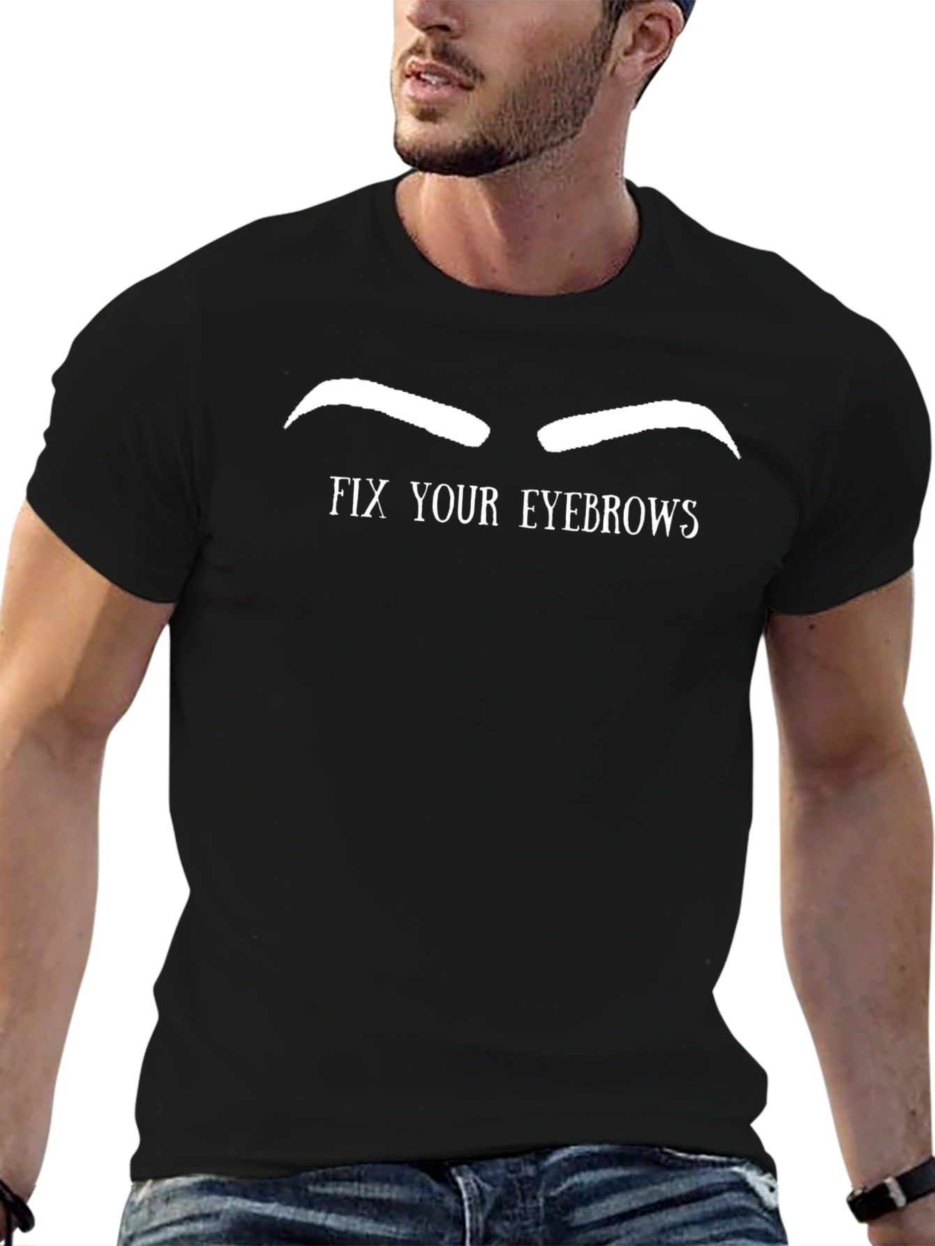 Humorous Fix Your Eyebrows Graphic Tee