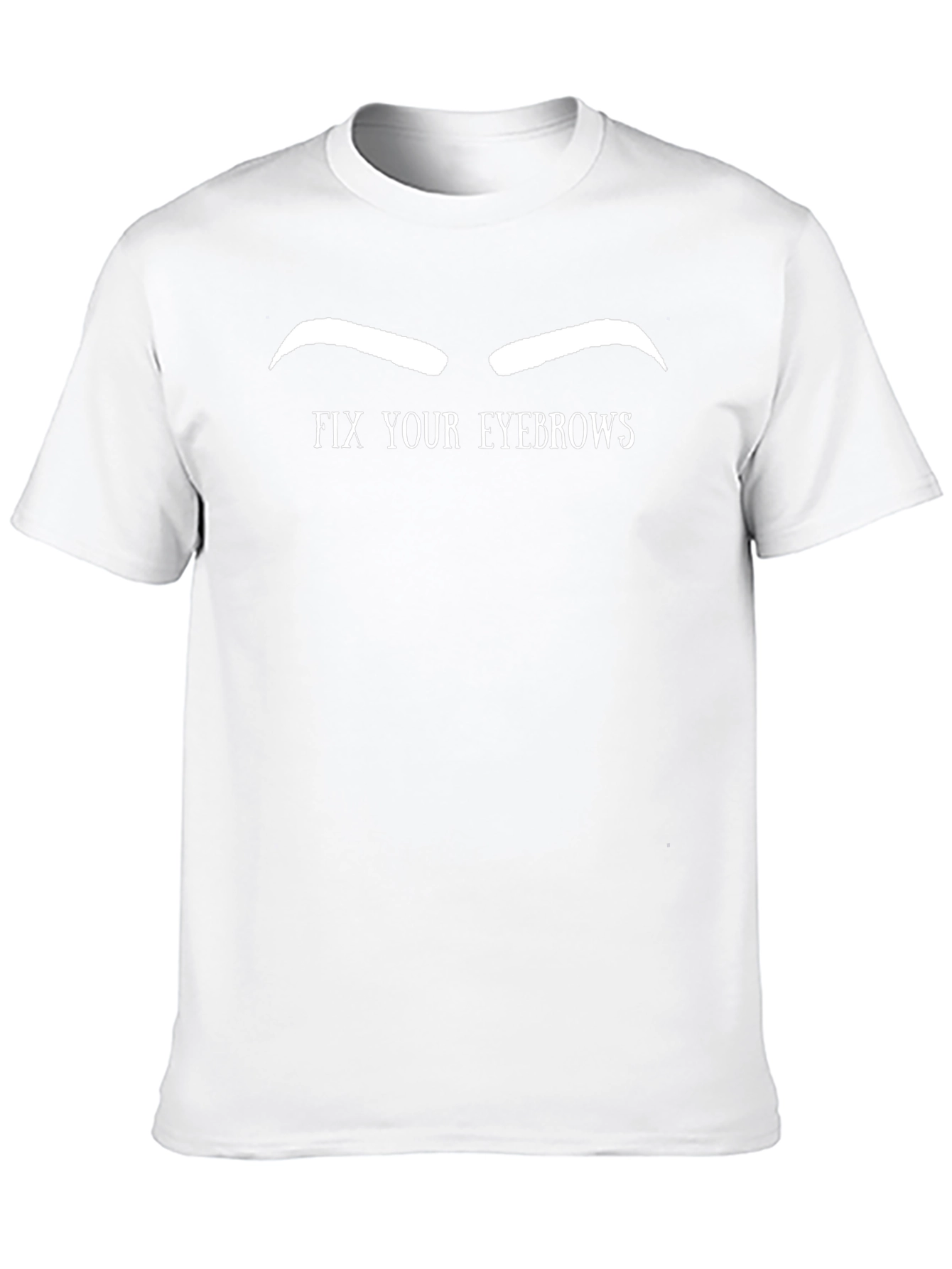 Humorous Fix Your Eyebrows Graphic Tee