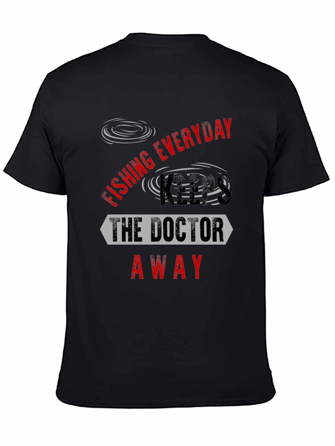 Fishing Everyday Keeps The Doctor Away T-Shirt