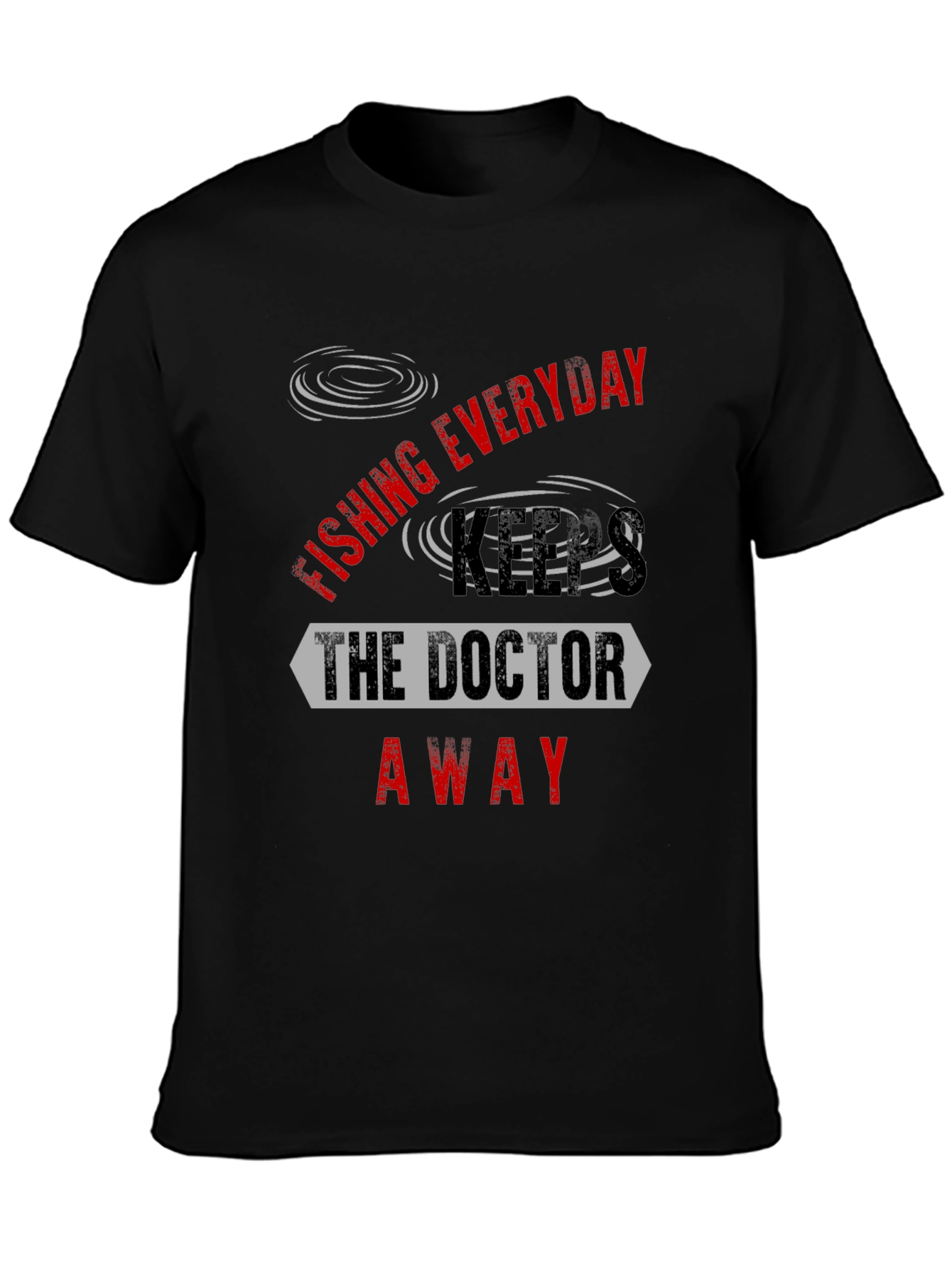 Fishing Everyday Keeps The Doctor Away T-Shirt