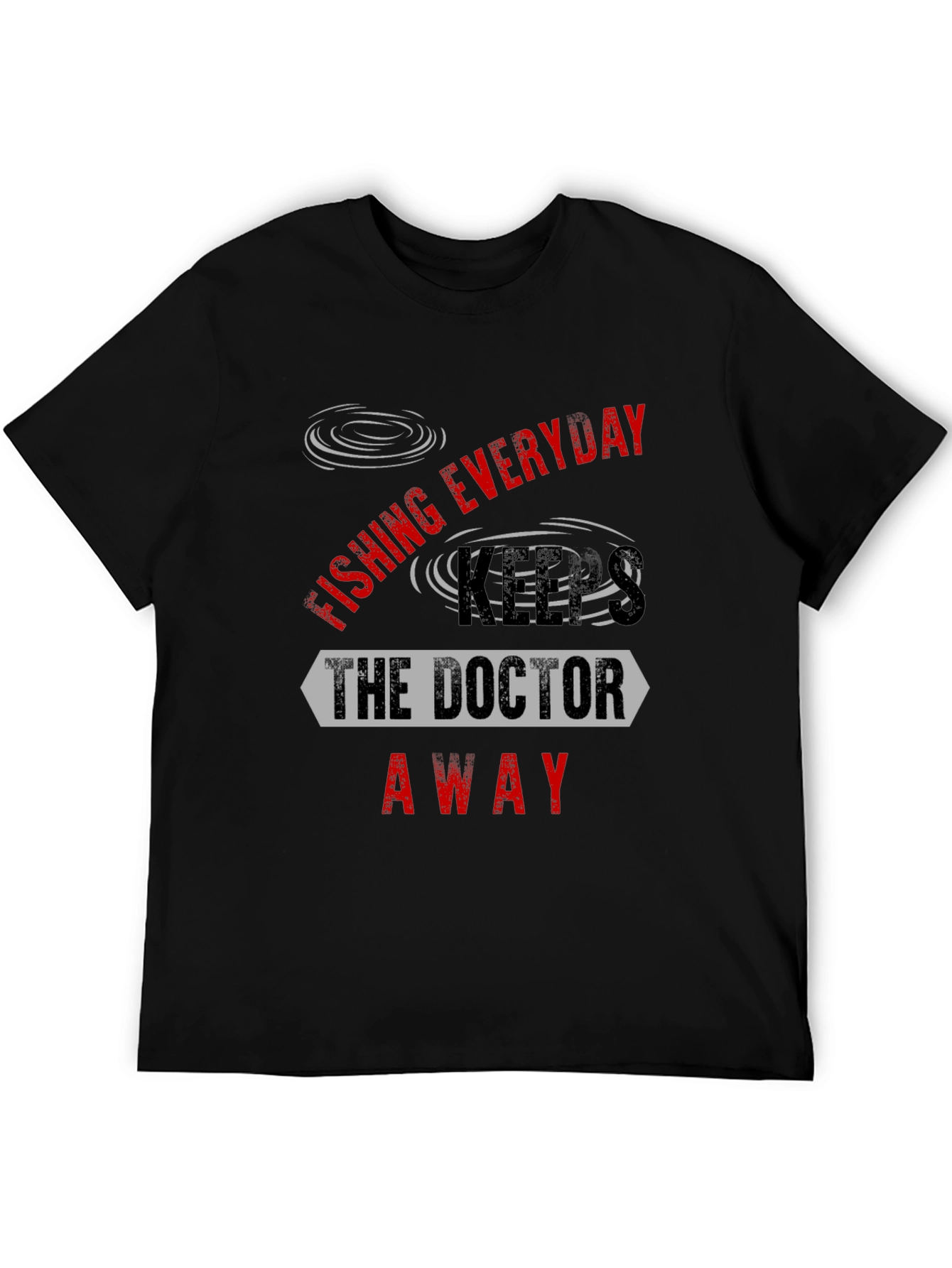 Fishing Everyday Keeps The Doctor Away T-Shirt