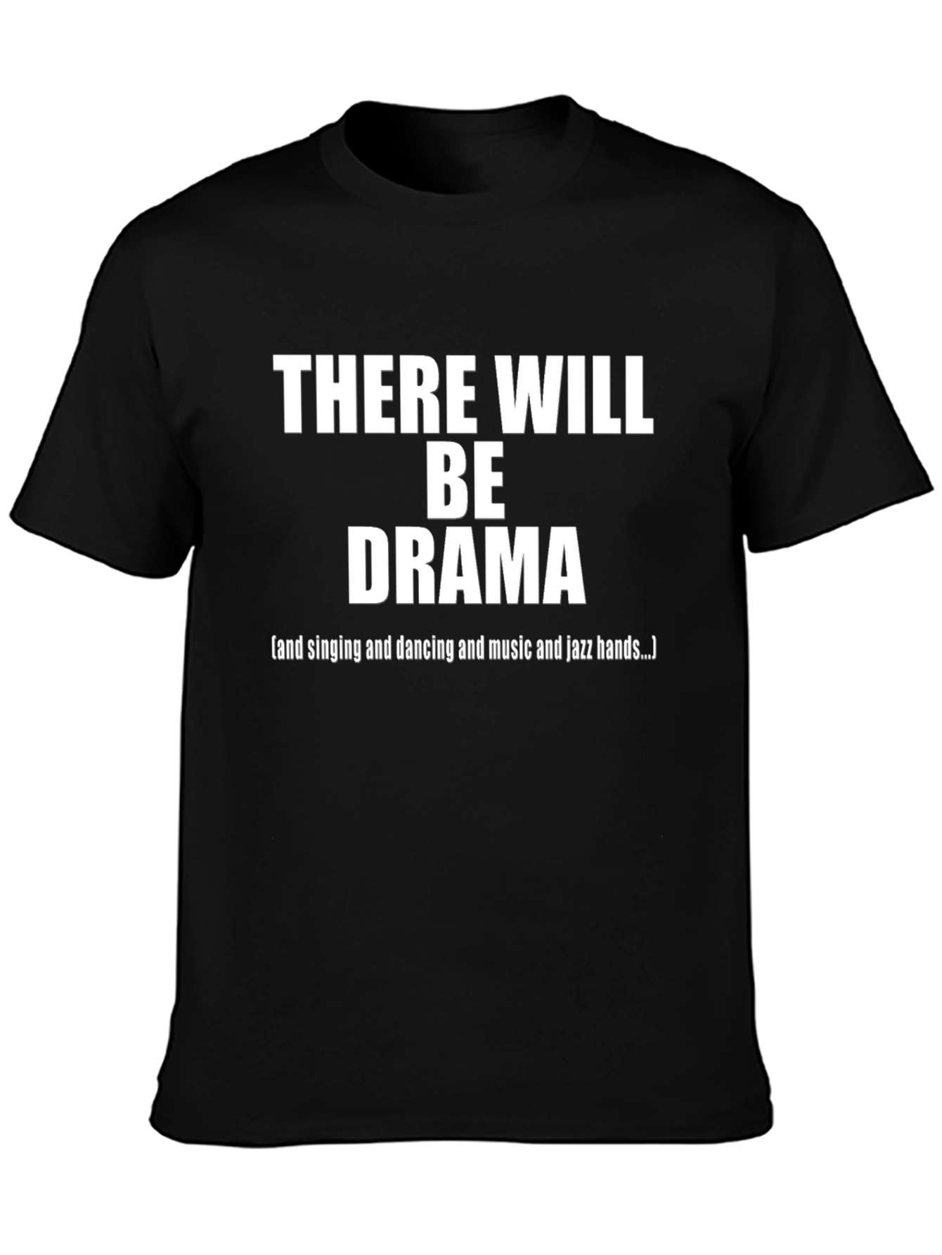There Will Be Drama T-Shirt