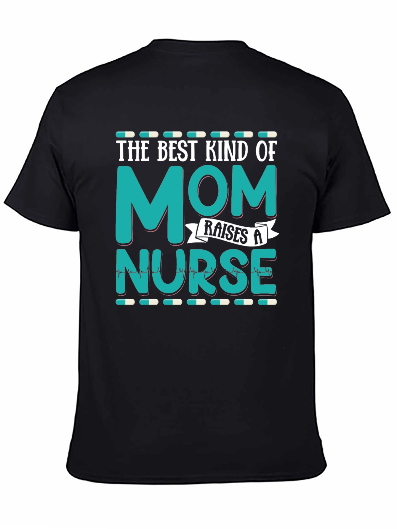 Best Kind of Mom Raises a Nurse Black T-Shirt