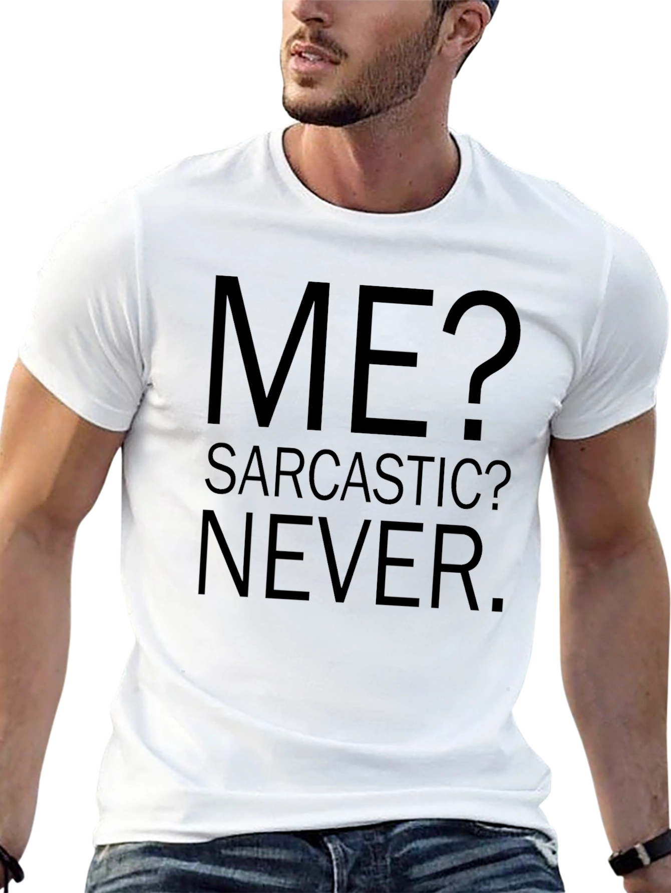 Sarcastic Humor Graphic Tee - Me? Sarcastic? Never.