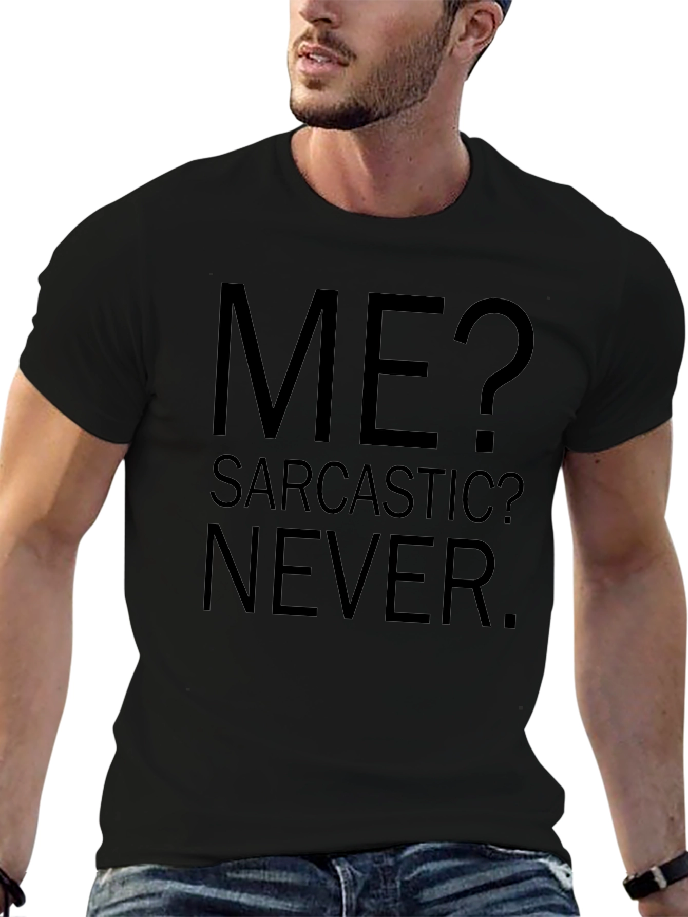 Sarcastic Humor Graphic Tee - Me? Sarcastic? Never.