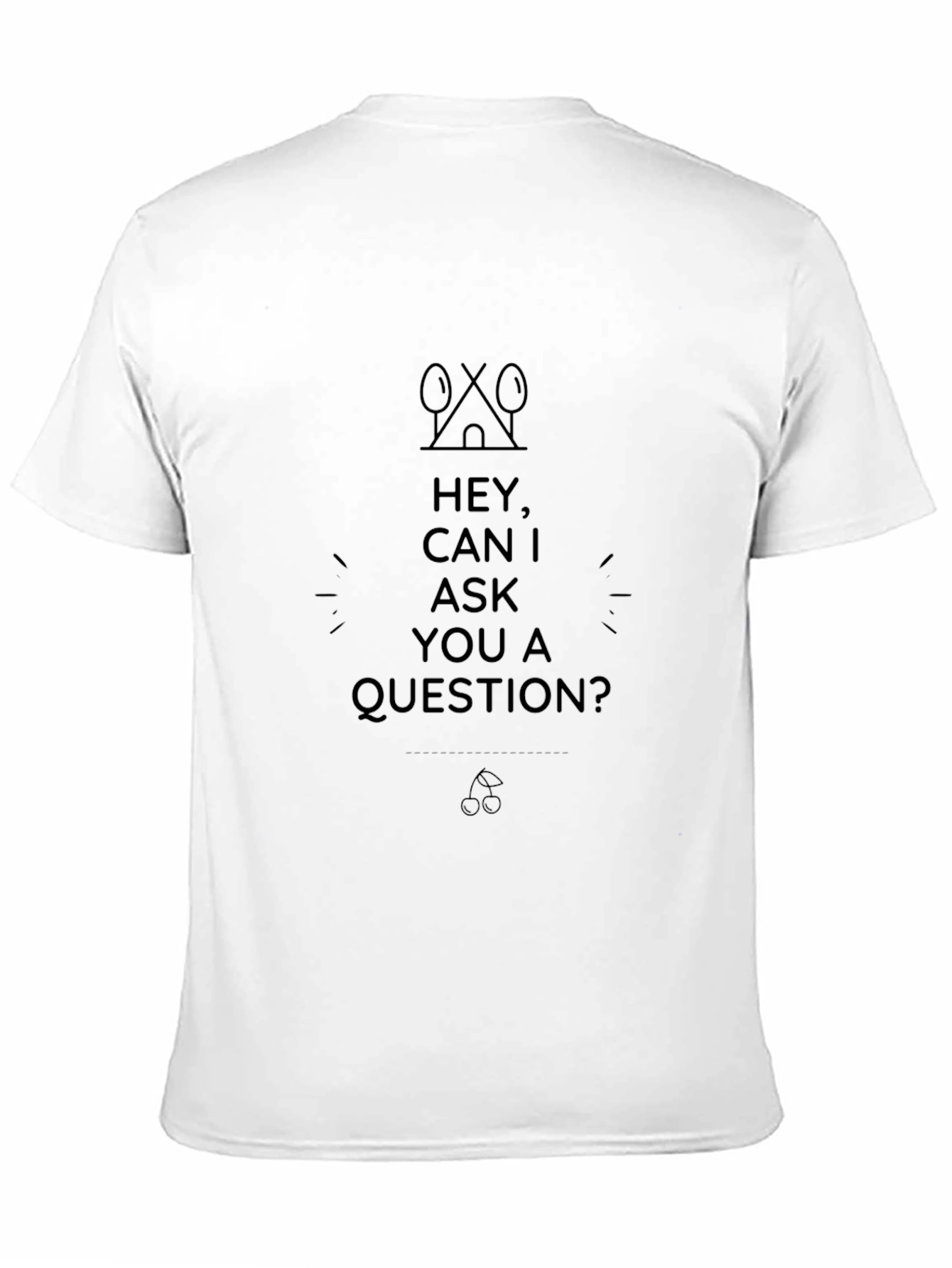 Hey Can I Ask A Question? Black T-Shirt