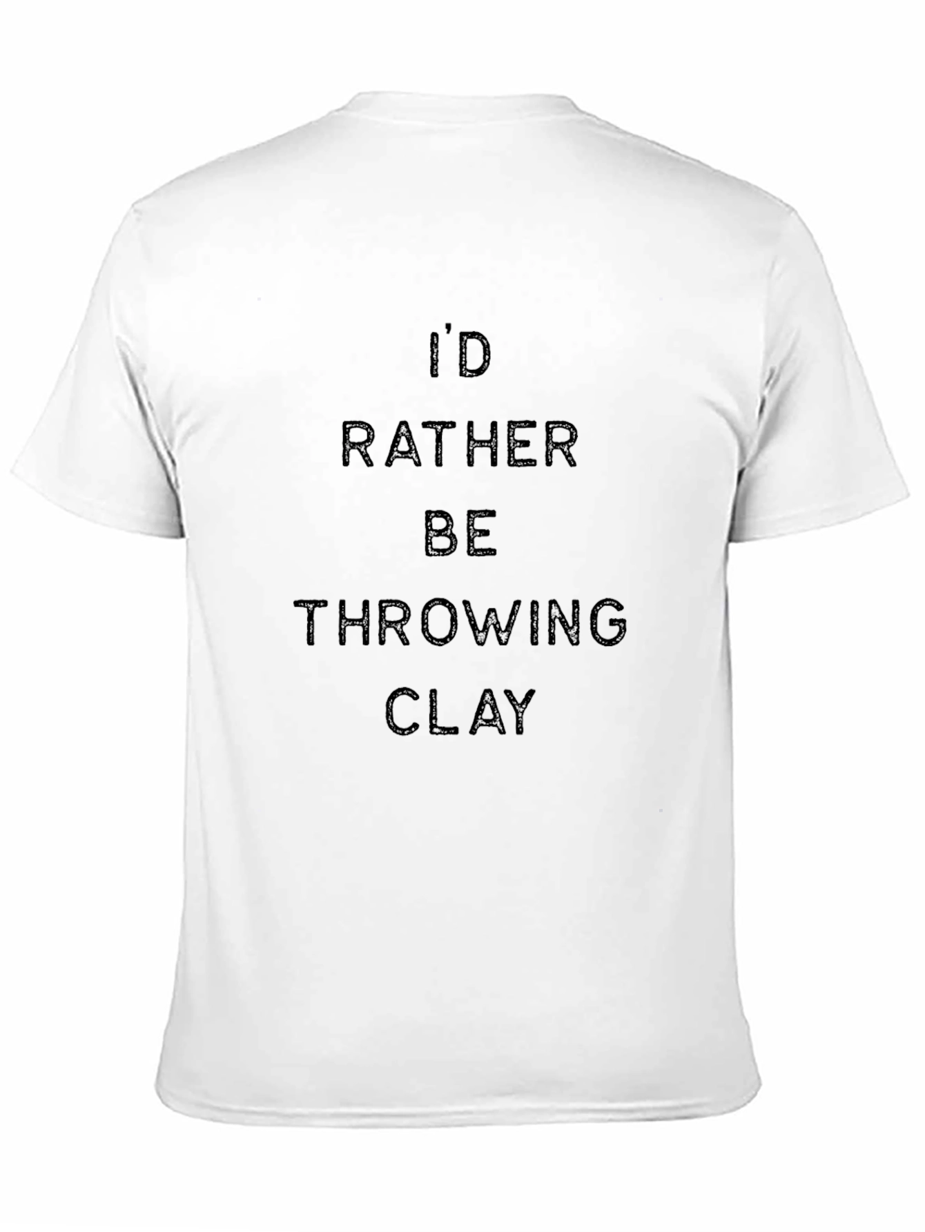 Id Rather Be Throwing Clay T-Shirt