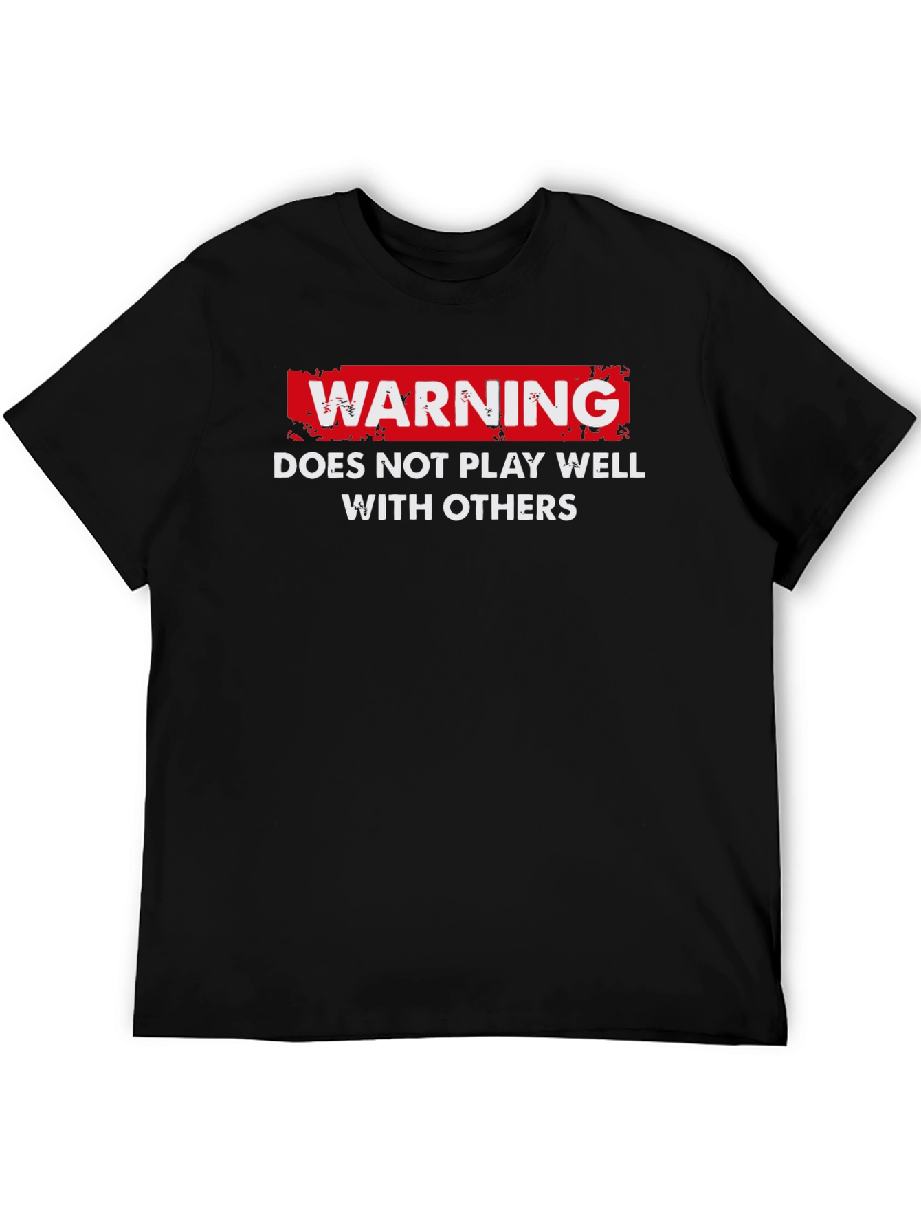 Warning: Does Not Play Well With Others T-Shirt
