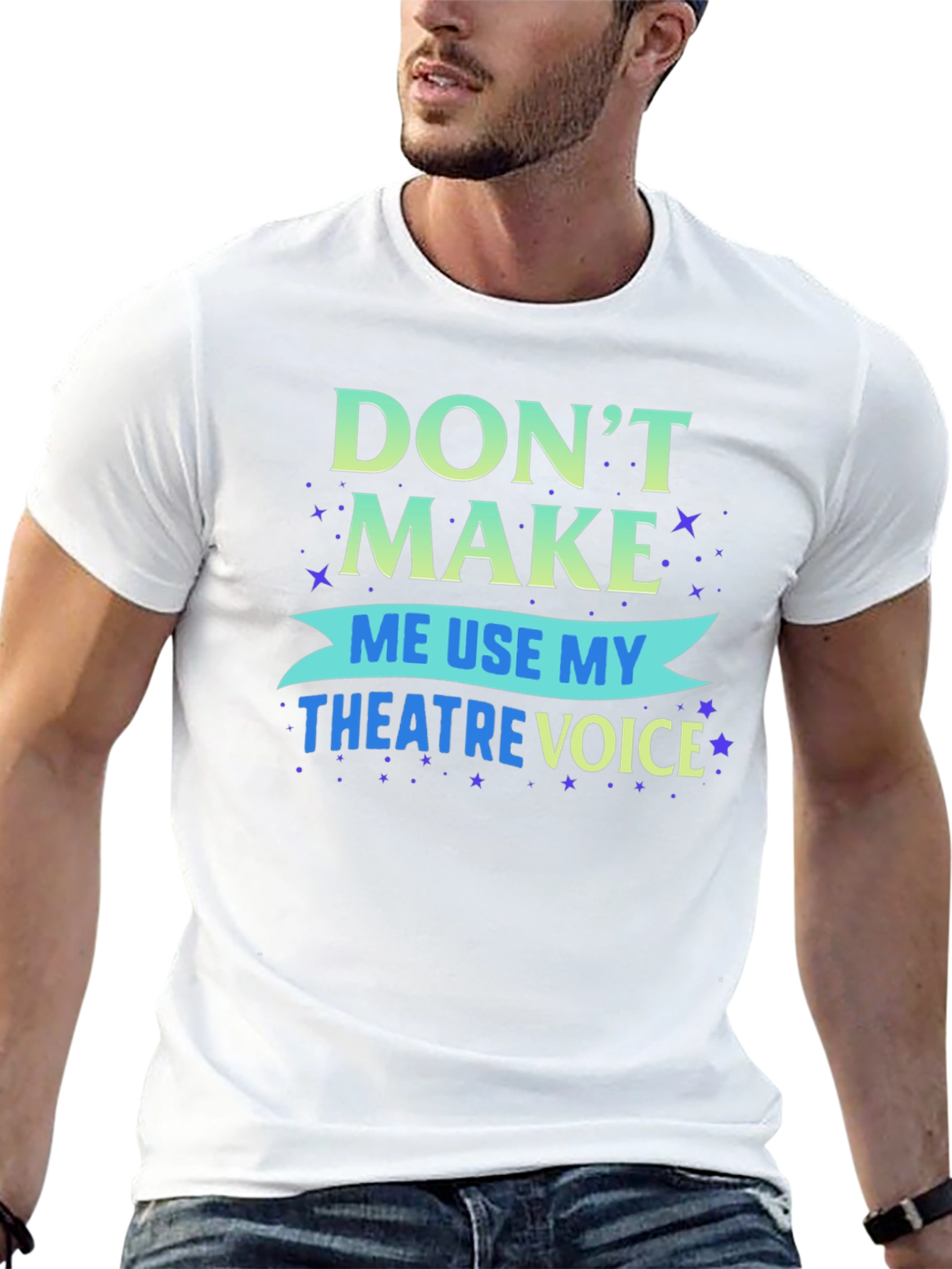 Dont Make Me Use My Theatre Voice T-Shirt