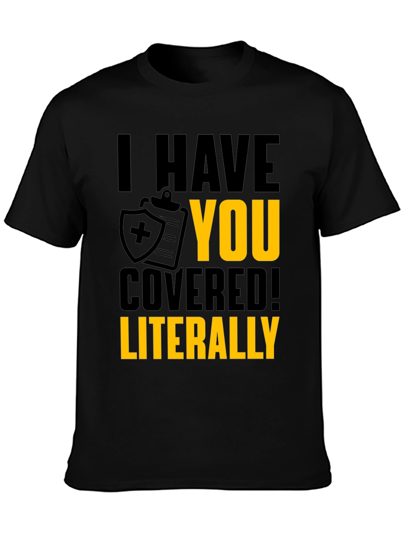 I Have You Covered T-Shirt