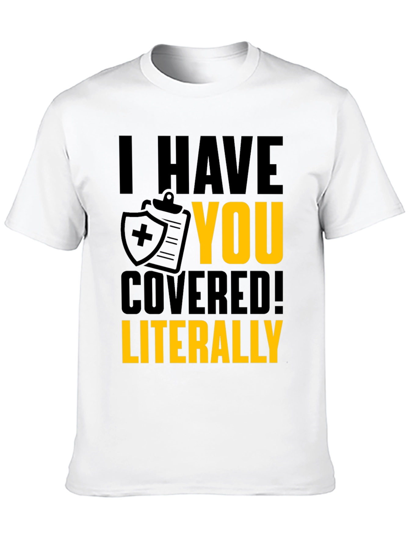 I Have You Covered T-Shirt