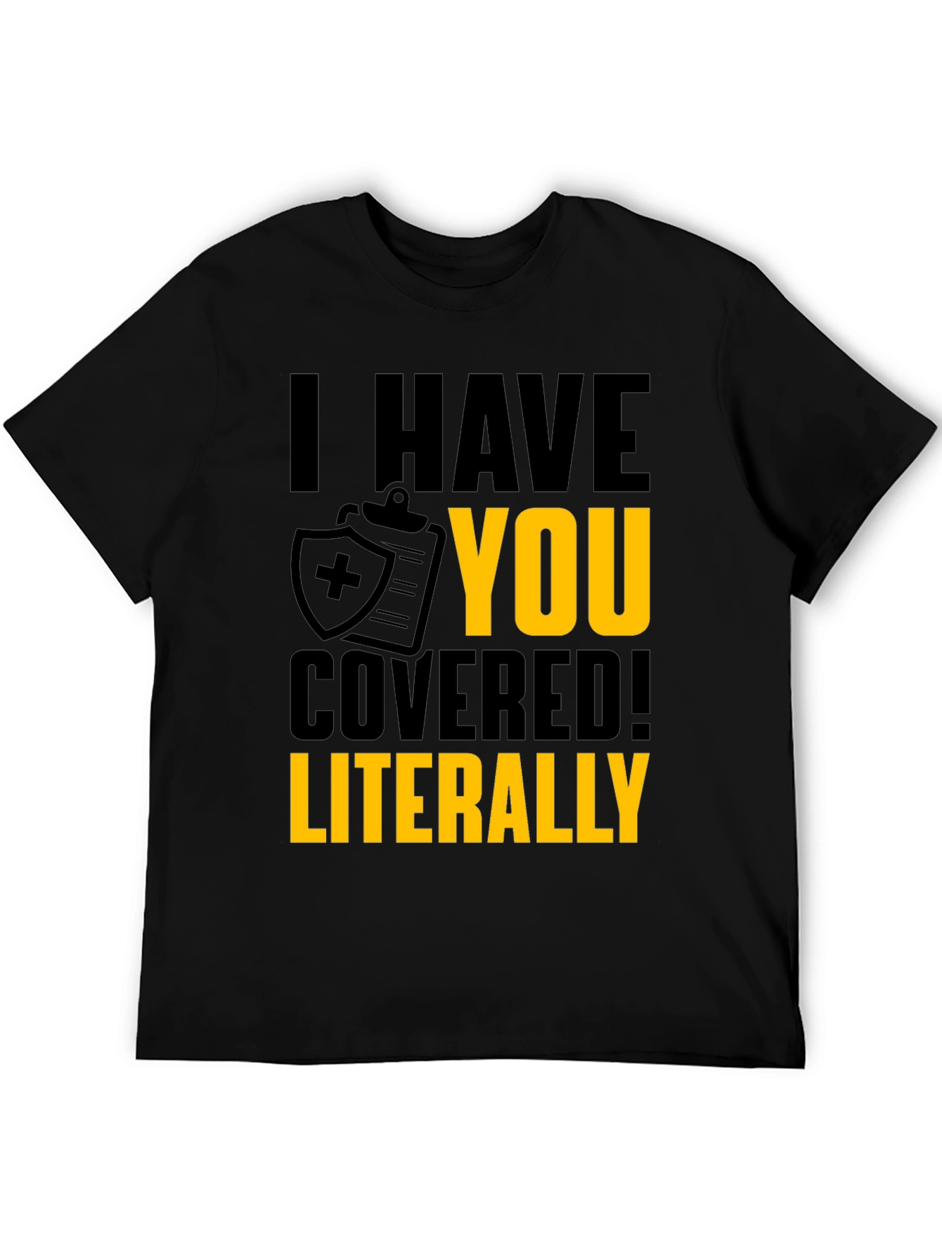 I Have You Covered T-Shirt