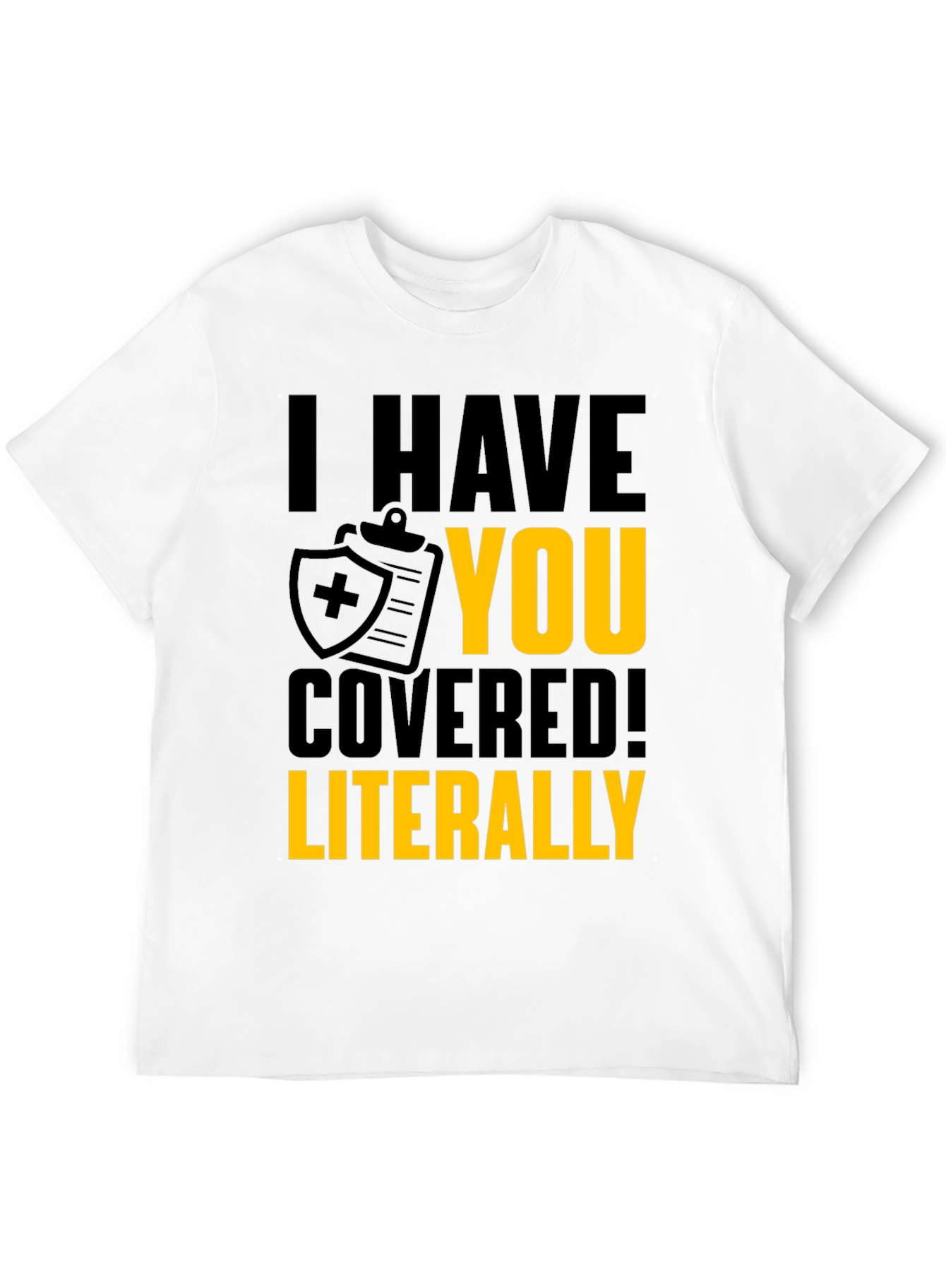 I Have You Covered T-Shirt