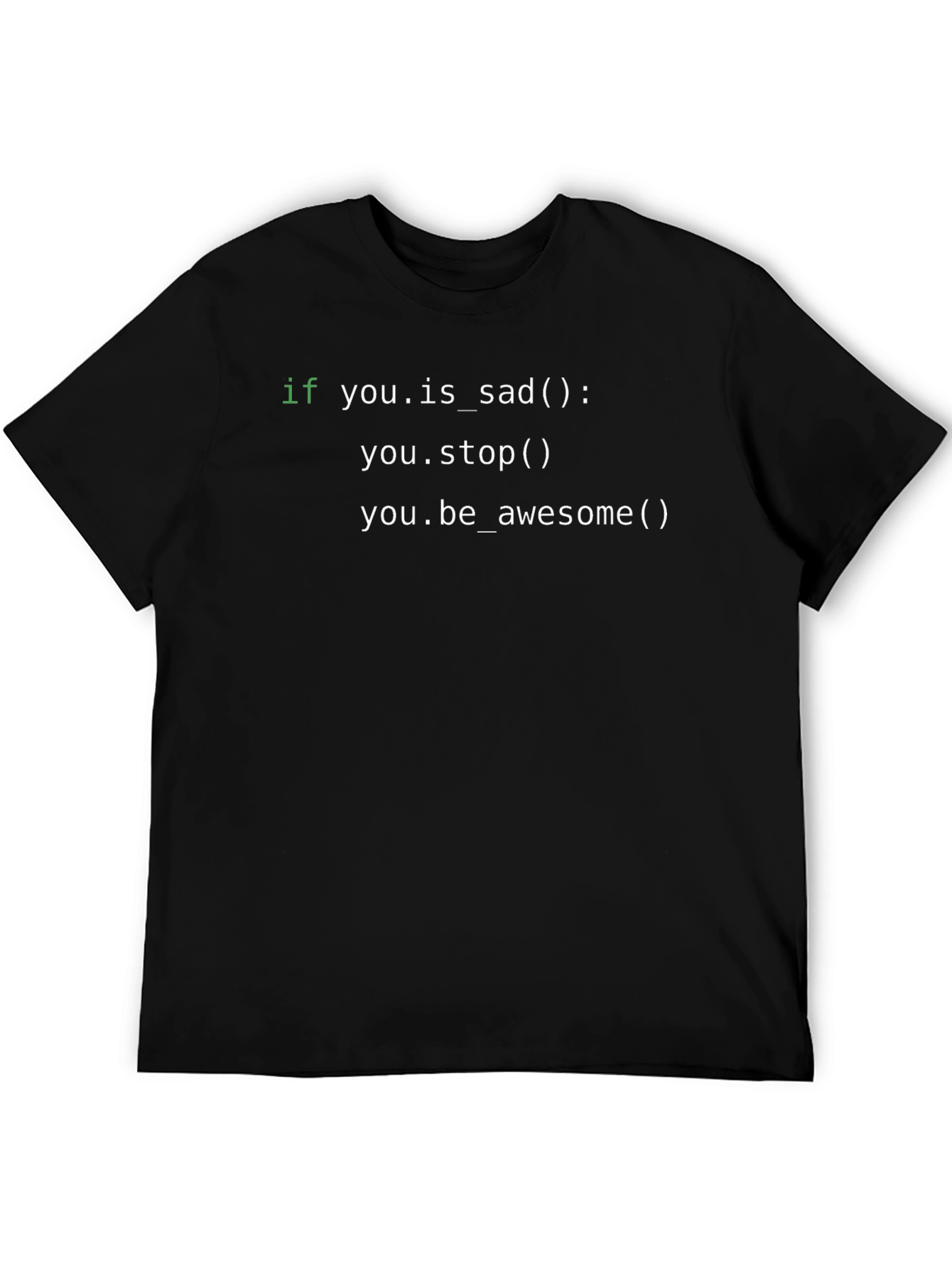Code T-Shirt: If You Are Sad Stop!