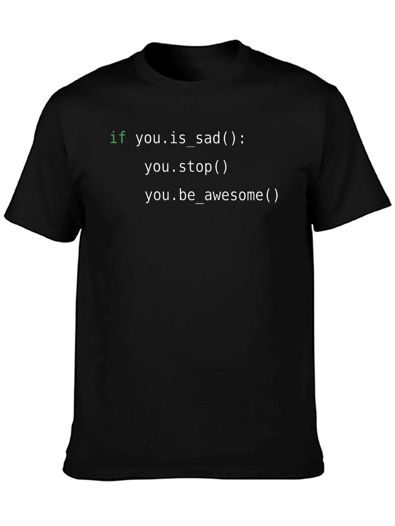 Code T-Shirt: If You Are Sad Stop!