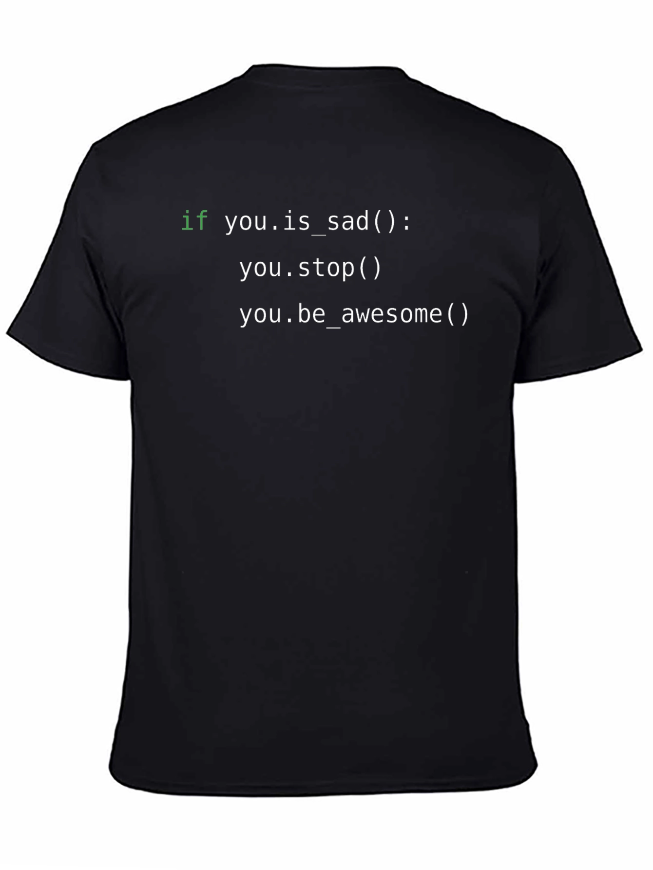Code T-Shirt: If You Are Sad Stop!