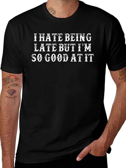 I Hate Being Late Funny Slogan T-Shirt