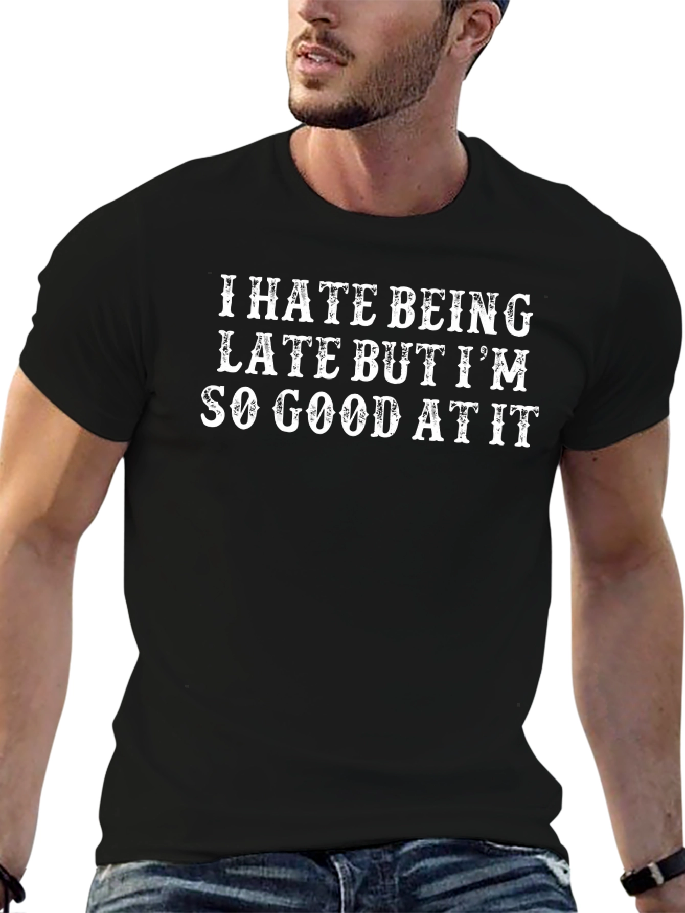 I Hate Being Late Funny Slogan T-Shirt