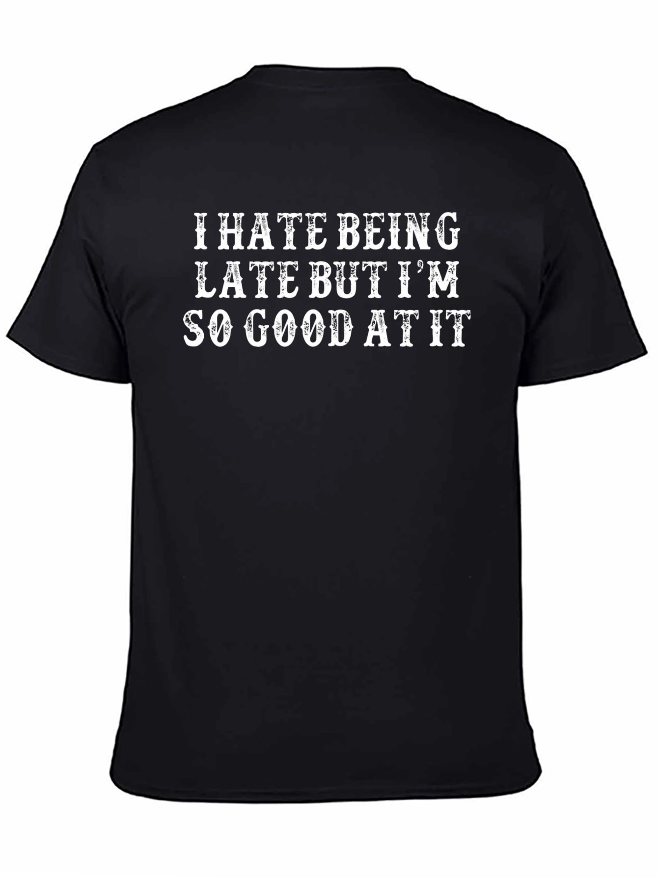 I Hate Being Late Funny Slogan T-Shirt