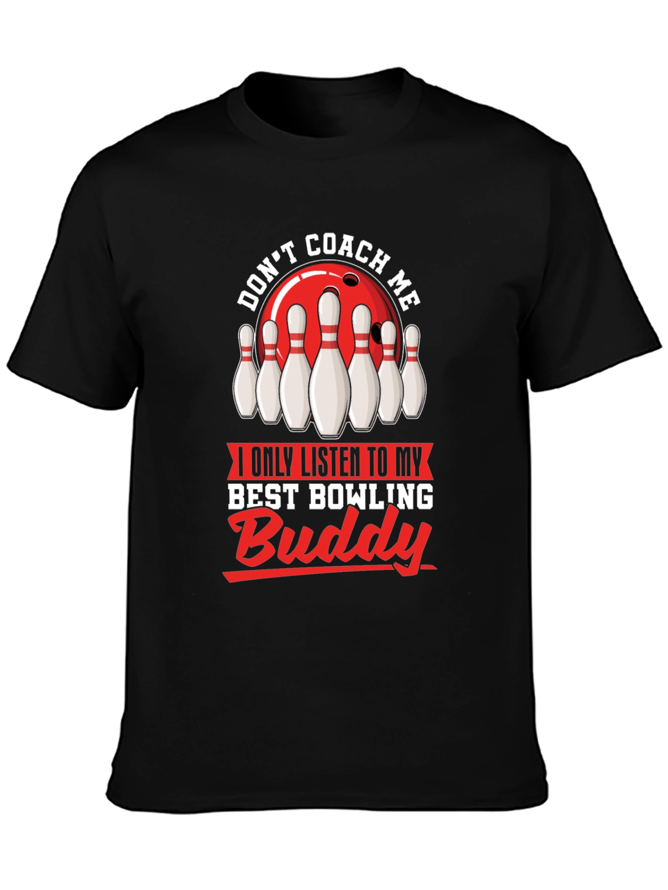 Dont Coach Me Bowling Buddy T-Shirt