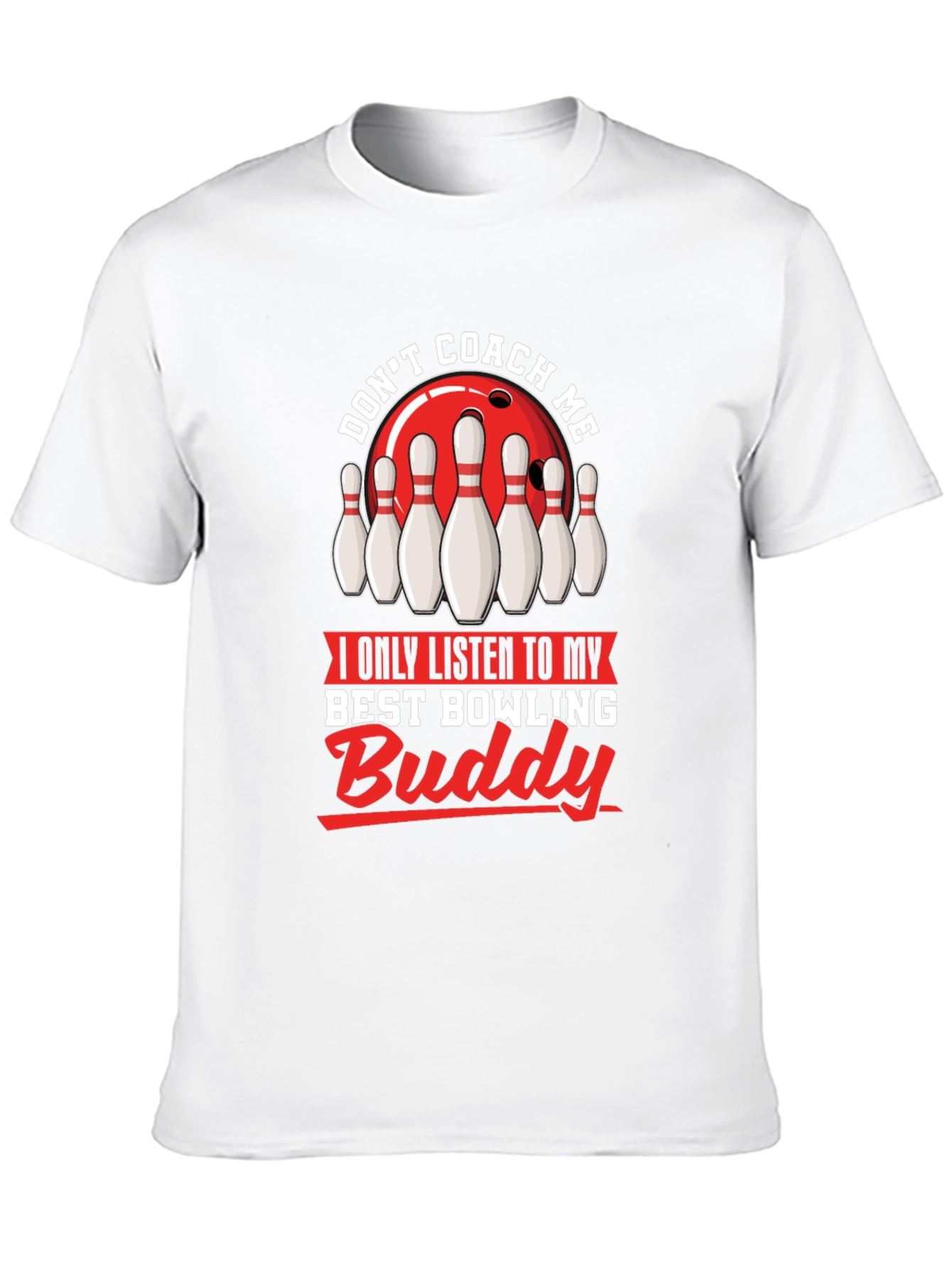 Dont Coach Me Bowling Buddy T-Shirt