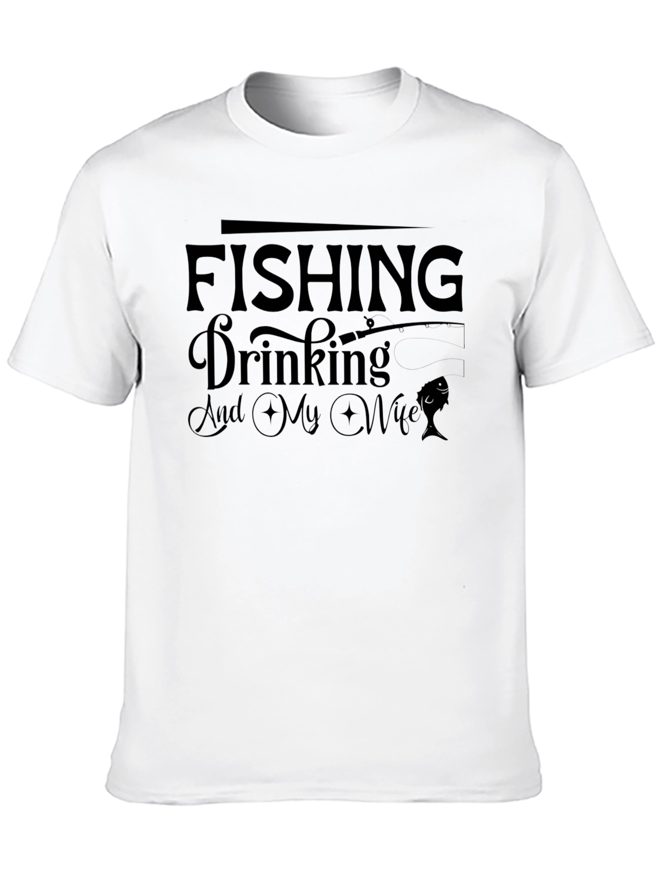 Fishing Drinking and My Wife T-Shirt
