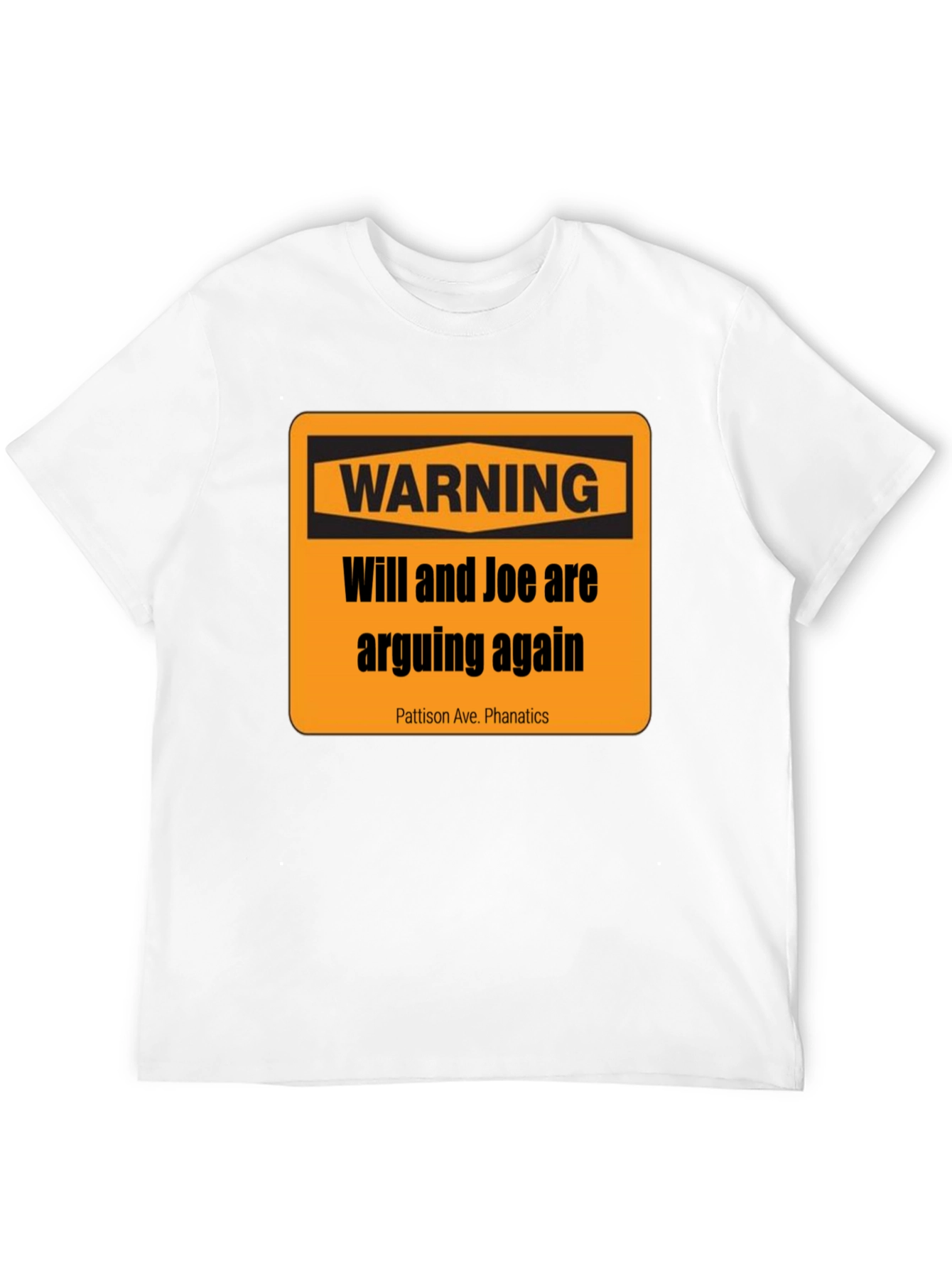 Warning: Will and Joe are Arguing T-Shirt