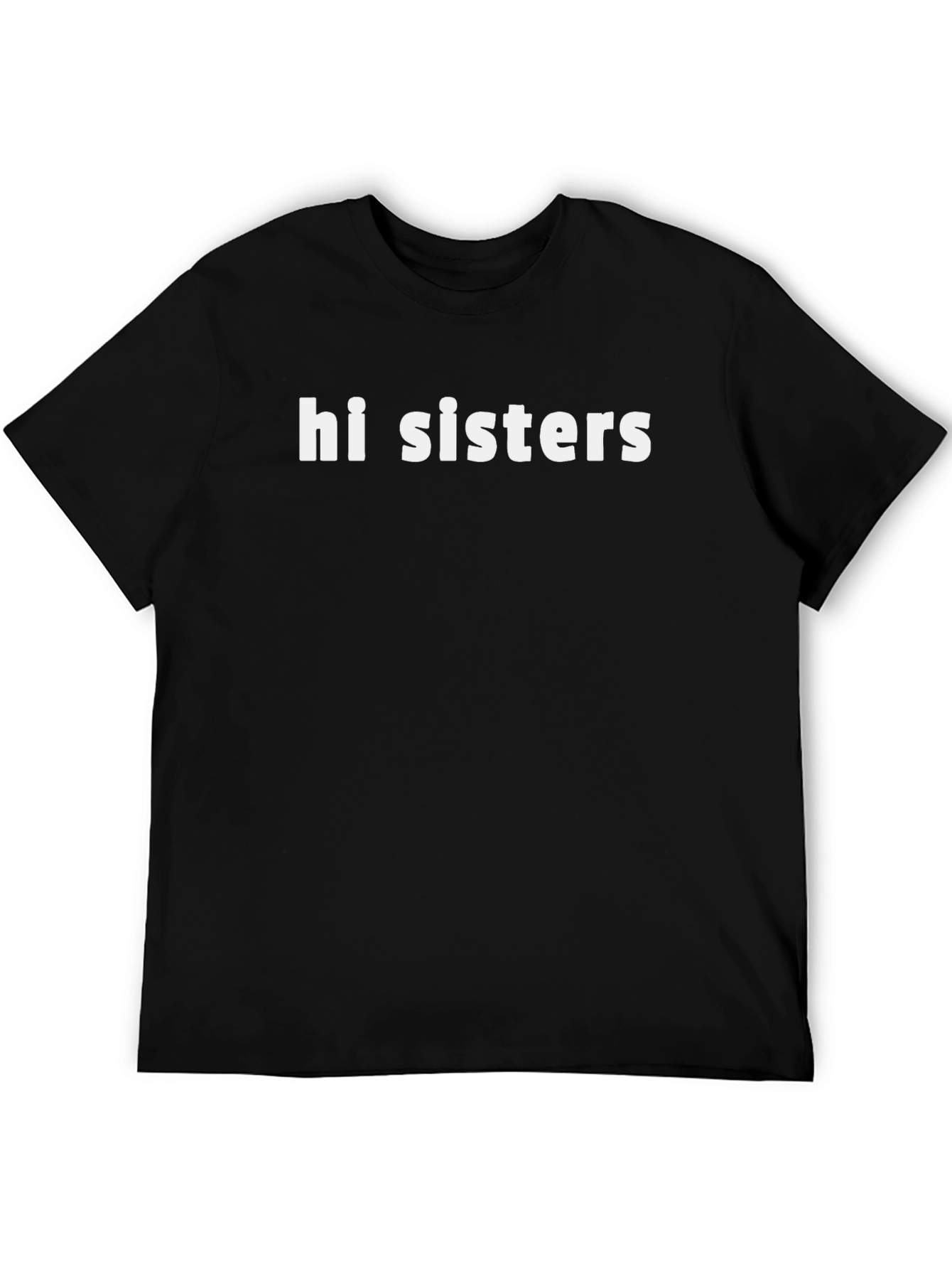 Hi Sisters Black Graphic Tee | Bold Statement Shirt
