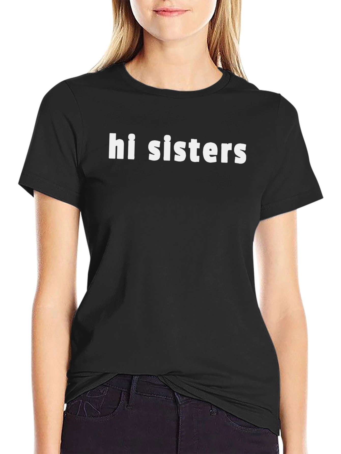 Hi Sisters Black Graphic Tee | Bold Statement Shirt