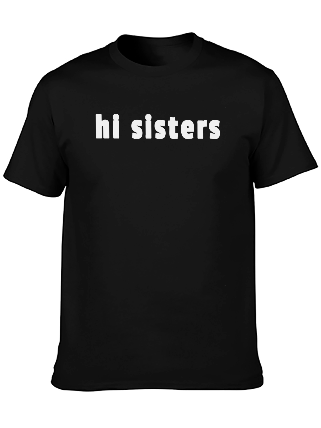 Hi Sisters Black Graphic Tee | Bold Statement Shirt