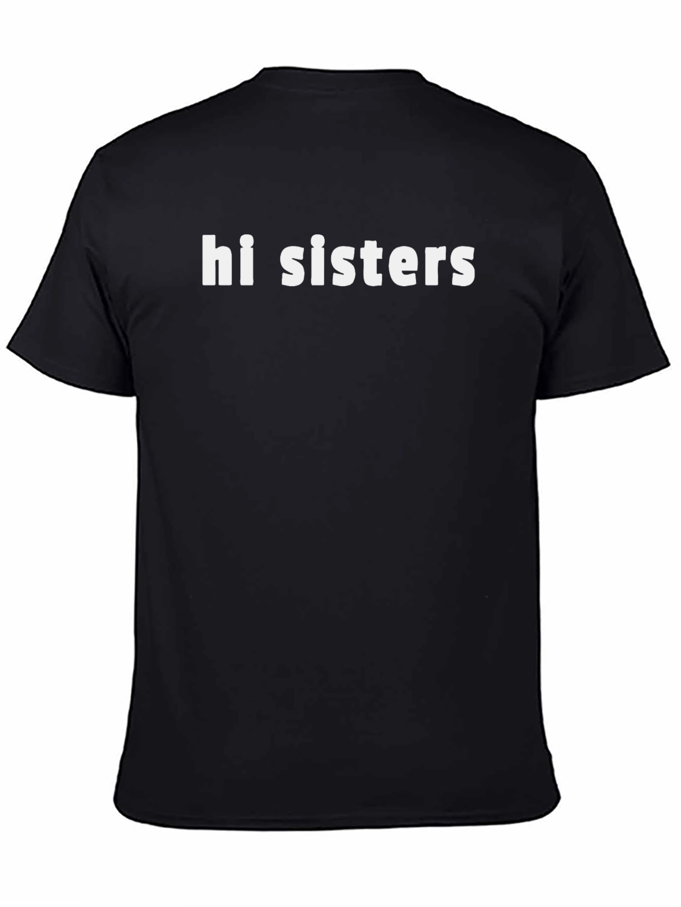 Hi Sisters Black Graphic Tee | Bold Statement Shirt