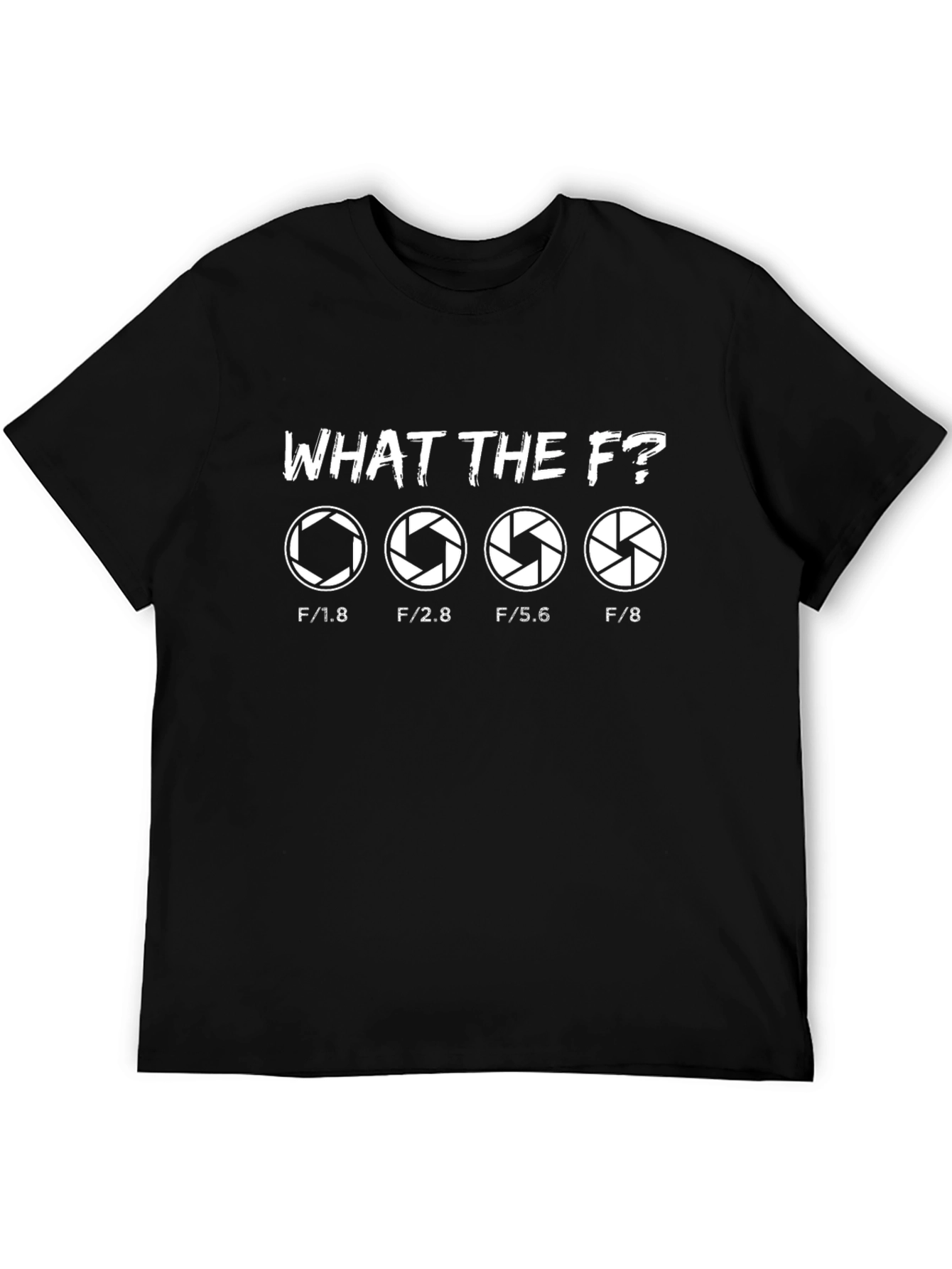 Photography Aperture T-Shirt - What the F?