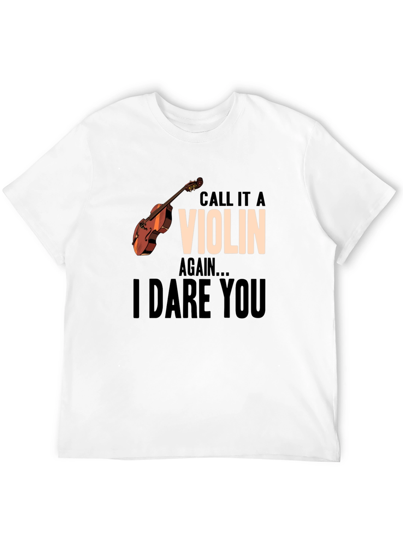 Call It A Violin Again Funny Music T-Shirt