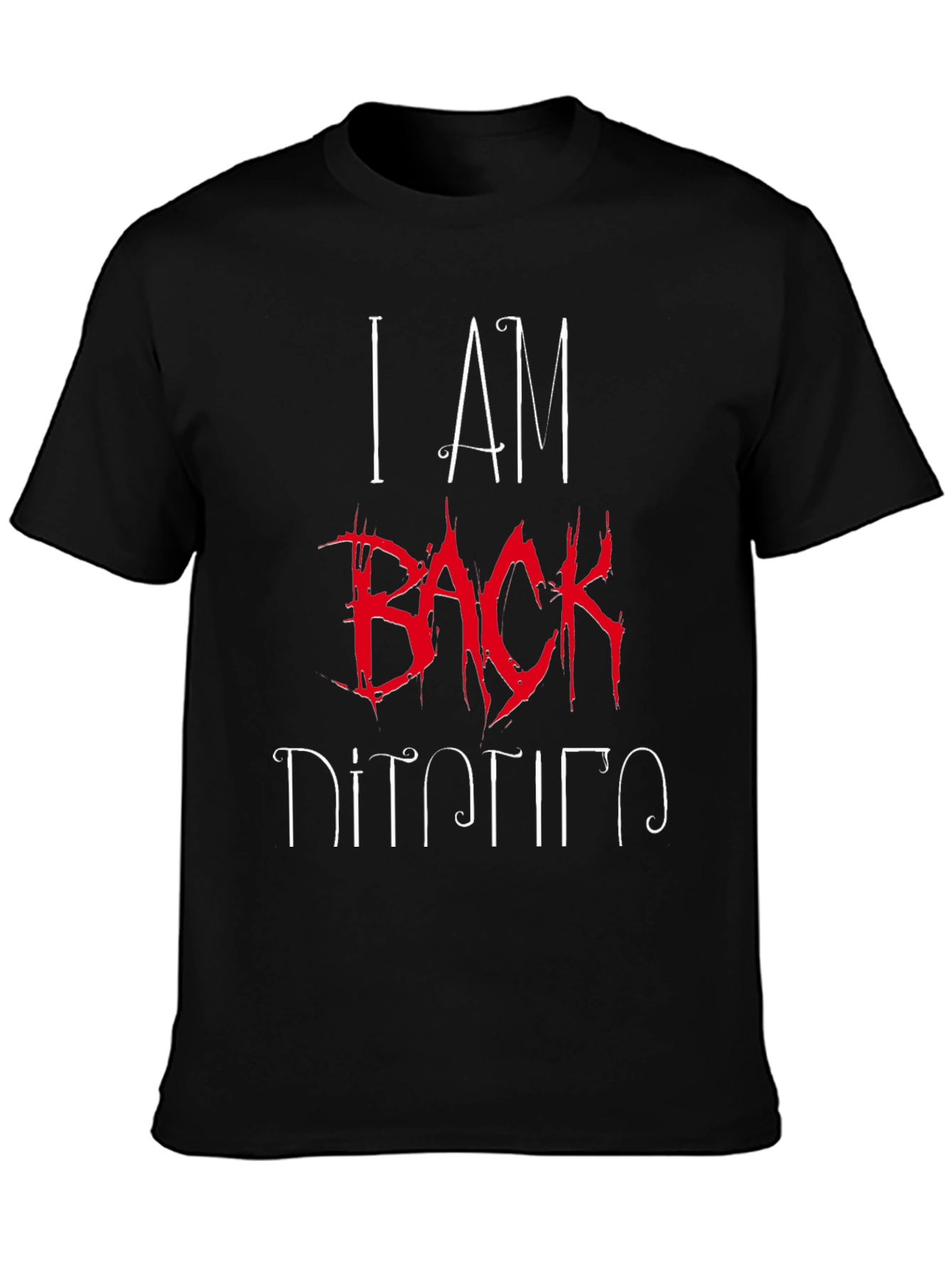 I AM BACK T-Shirt