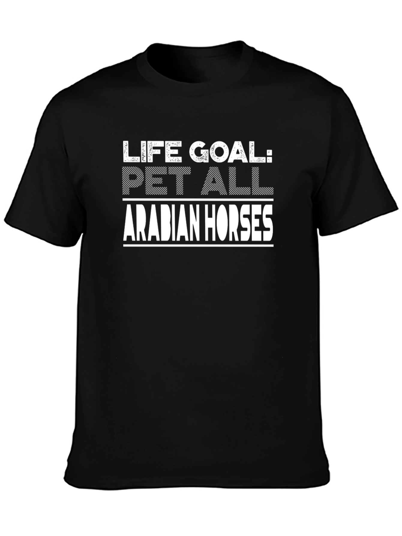 Life Goal Pet All Arabian Horses T-Shirt