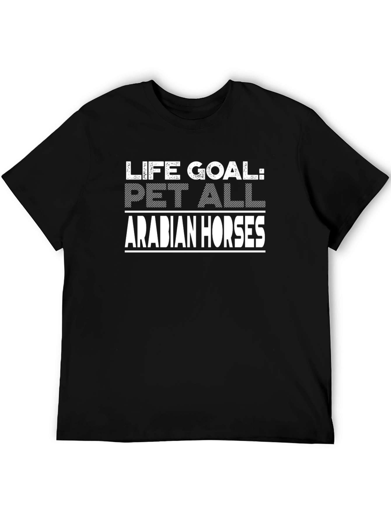 Life Goal Pet All Arabian Horses T-Shirt