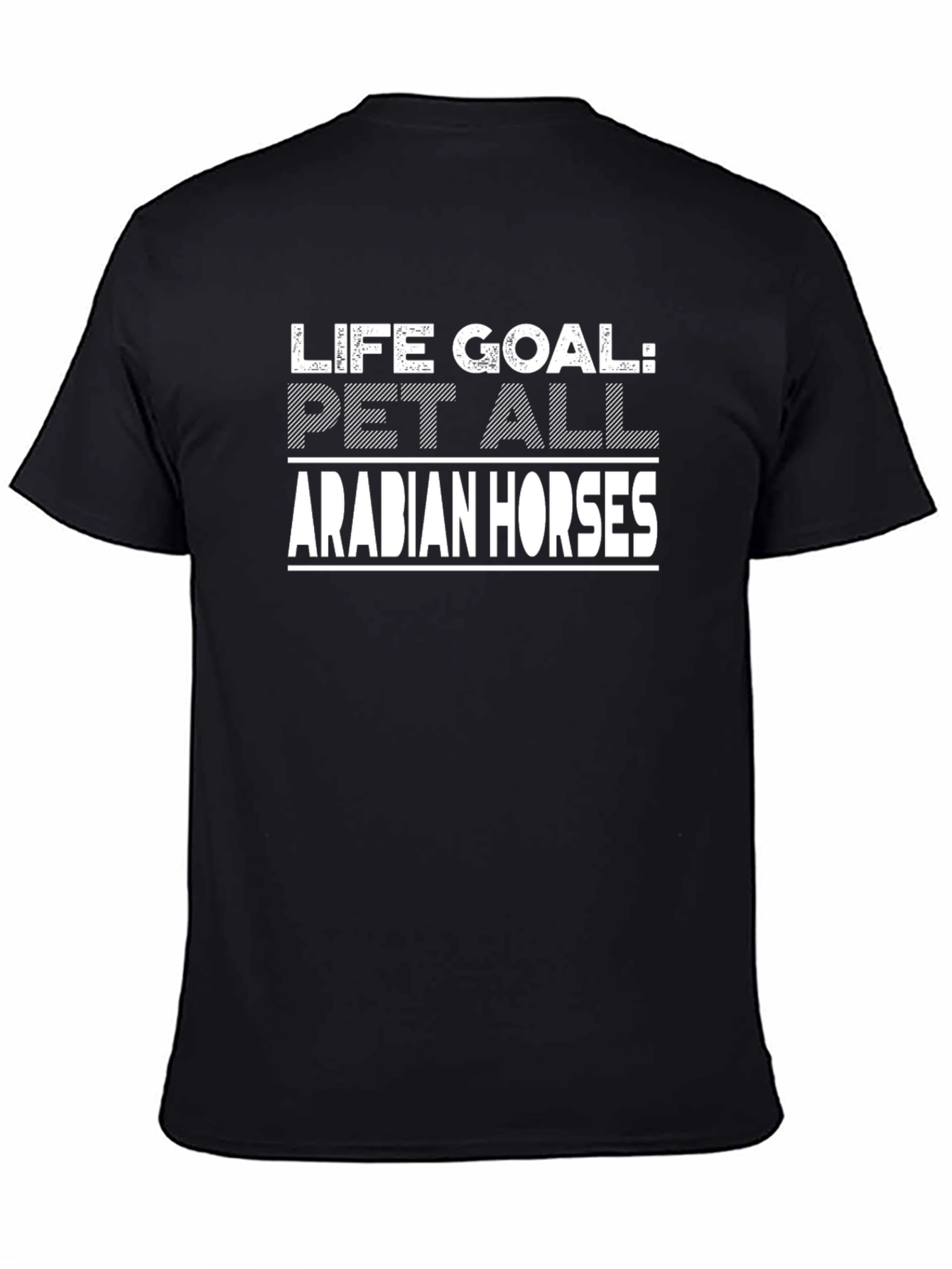 Life Goal Pet All Arabian Horses T-Shirt