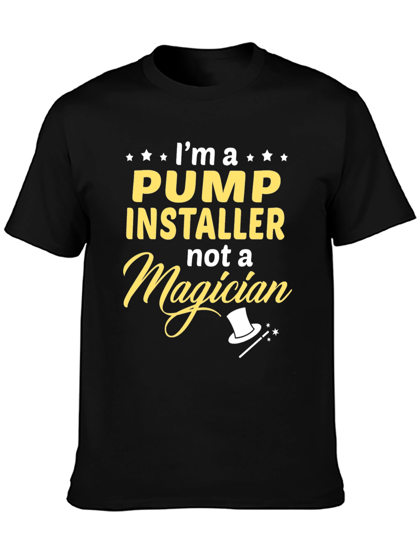 Pump Installer Not A Magician Black T-Shirt