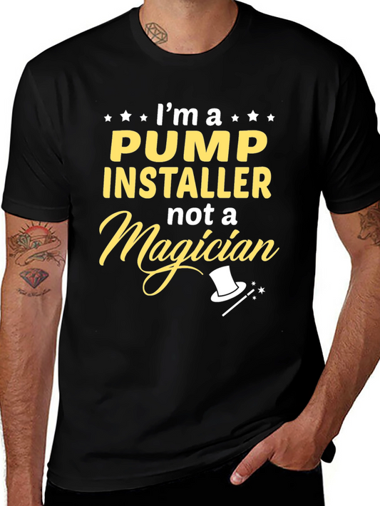 Pump Installer Not A Magician Black T-Shirt