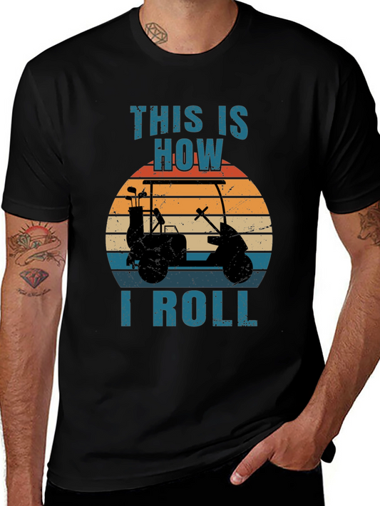 This is How I Roll Golf Cart T-Shirt