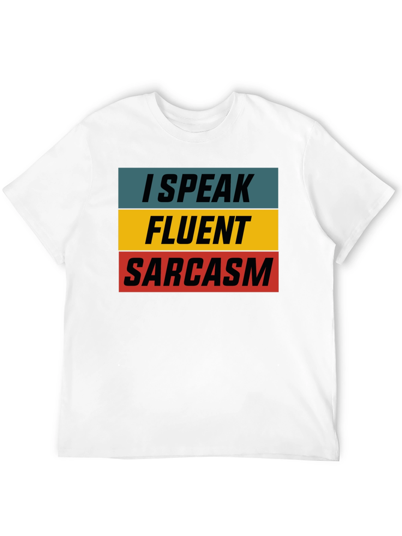 I Speak Fluent Sarcasm T-Shirt